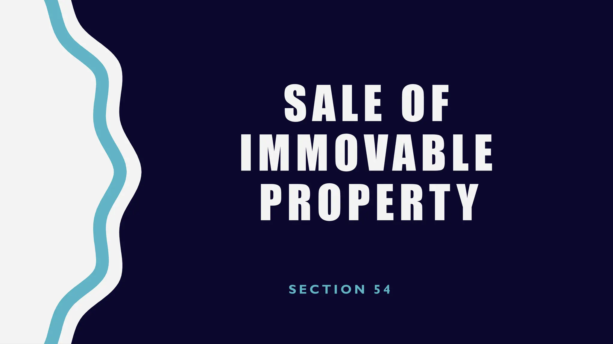 SALE OF
IMMOVABLE
PROPERTY
S E C T I O N 5 4
 