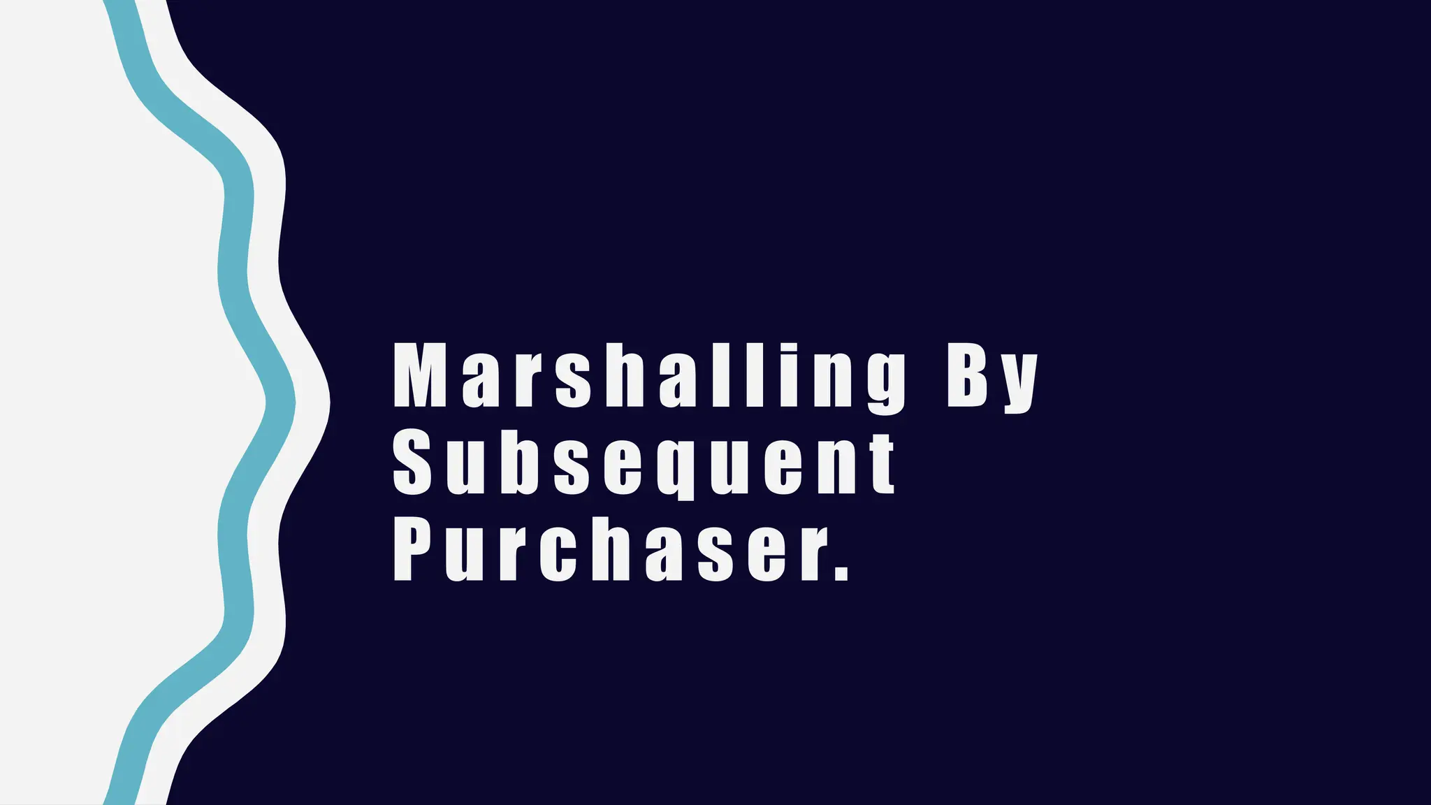 Marshalling By
Subsequent
Purchaser.
 