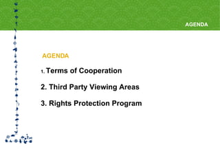 AGENDA AGENDA 1.  Terms of Cooperation 2.  Third Party Viewing Areas 3. Rights Protection Program 
