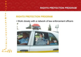 RIGHTS PROTECTION PROGRAM RIGHTS PROTECTION PROGRAM Work closely with a network of law enforcement officers 