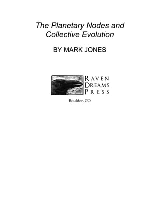 The Planetary Nodes and
Collective Evolution
BY MARK JONES
Boulder, CO
 