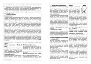 a comunhão com Deus, bem, a comunhão com Deus vai ficando em segundo
ou terceiro plano e, assim, vamos nos distanciando dele.
                                                                               11º Jantar Caipira beneficente            Oração
                                                                               No dia 09/04, às 18h30, na Igreja dos     Va m o s c o n t i n u a r
   Mas, e a frase do irmão Jacy? Pois é, é pra se pensar. Cada dia que passa
                                                                               Marques, realizaremos nosso 11º           orando pelos irmãos
estamos mais perto de Deus, mas, na realidade, cada dia que passa, as
                                                                               Jantar Caipira. Preparem-se para          Valdemar, Joaquim,
pessoas estão ficando próximas da morte e mais distante de Deus.
                                                                               este momento gastronômico e tam-          Leni Camargo, Geni,
   Que a frase do nosso irmão Jacy possa trazer para cada um de nós uma
                                                                               bém missionário. O valor será de          André, irmão do Paulão,
reflexão e possa gerar ação. Reflexão sem ação gera conformismo, reflexão
                                                                               R$10,00. Providenciem as caronas!         Ana e sua mãe, sobri-
com ação gera vida.
                                                                               Ação Social: Bazar                        nha e cunhada da Samantha e prof.
   Pr. Levi Fernandes
                                                                               O próximo Bazar será realizado no dia     Elias, que se submeteu a uma
Seleção bíblica                                                                09/04, das 13h30 às 15h30. Você           cirurgia e encontra-se hospitalizado.
“Guardai-vos de toda e qualquer avareza; porque a vida de um homem não         pode contribuir ajudando a organizar,     Lembremo-nos da Cláudia Baldine,
consiste na abundância dos bens que ele possui. Então lhes contou esta         atendendo as pessoas que vierem           que se submeteu a uma cirurgia (está
parábola: A terra de certo homem rico produziu muito. Ele pensou consigo       adquirir os produtos, arrecadando ou      na casa da D. Elza). Intercedamos,
mesmo: “O que vou fazer? Não tenho onde armazenar minha colheita”.             doando objetos, roupas ou utensílios,     também, pela família do Mauro e da
Então disse: “Já sei o que vou fazer. Vou derrubar os meus celeiros e          divulgando para os amigos ou orando       Helena e pelas pessoas e famílias do
construir outros maiores, e ali guardarei toda a minha safra e todos os meus   para que cada pessoa envolvida neste      Brasil, Japão, Líbia e outros países
bens. E direi a mim mesmo: Você tem grande quantidade de bens,                 trabalho seja bênção na vida dos          que vivem momentos de dor, pedindo
armazenados para muitos anos. Descanse, coma, beba e alegre-se”.               irmãos e da comunidade. Sua               o consolo de Deus.
Contudo, Deus lhe disse: “Louco, esta noite pedirão atua alma; e o que tens    presença e participação vai fazer         “A oração do justo pode muito a
preparado, para quem será? “Assim acontece com quem guarda para si             diferença.                                favor de alguém”.
riquezas, mas não é rico para com Deus”. Dirigindo-se aos seus discípulos,
Jesus acrescentou: A vida é mais importante do que a comida, e o corpo,        Administração solicita                    Continuamos precisando de
                                                                               Precisamos fechar o balanço do nosso
mais do que as roupas.     Quem de vocês, por mais que se preocupe, pode
                                                                               Acampamento de Carnaval. Para isso,
                                                                                                                         homem para trabalhar com
acrescentar uma hora que seja à sua vida? Visto que vocês não podem
sequer fazer uma coisa tão pequena, por que se preocupar com o restante?       solicitamos aos irmãos que ainda não      crianças pré-adolescentes
Não busquem ansiosamente o que comer ou beber; não se preocupem com            fizeram os acertos das despesas que       Às quintas-feiras realizamos o
isso. Pois o mundo pagão é que corre atrás dessas coisas; mas o Pai sabe que   procurem o Sinval ou a Marli.             encontro de discipulado com os
vocês precisam delas. Buscai, pois, em primeiro lugar, o seu reino e a sua     Aulas de preparação para Batismo          novos convertidos. Paralelamente a
justiça, e todas estas cousas vos serão acrescentadas. Portanto, não vos                                                 esse encontro, um grupo de irmãos
inquieteis com o dia de amanhã, pois o amanhã trará o seu próprio mal” (Mt.
                                                                               e Profissão de Fé                         faz um trabalho com as crianças,
6:27-34).                                                                      Iniciamos uma classe de preparação        filhos daqueles que estão no
“Pois onde estiver o seu tesouro, ali também estará o seu coração” (Lc.        para as pessoas que desejam se            discipulado e outras crianças do
12:34).                                                                        batizar e fazer a pública profissão de    bairro. Para facilitar o encontro e
                                                                               fé. As aulas são ministradas na igreja,   melhorar o aproveitamento do
Oferta missionária e Cesta do Café da manhã com Deus                           às 9h, no período da Escola               estudo, o irmão Fabinho estava nos
Amor                          No próximo domingo, 03/04,          às 6h,       Dominical. Os interessados deverão        ajudando, realizando um momento
Hoje é dia de oferta missionária e    reuniremo-nos para orar. Depois do       falar com o pastor.                       de esporte com as crianças maiores,
também da consagração dos             momento de oração teremos um             Curso de instrumentos                     enquanto as irmãs ministravam às
donativos para a Cesta do Amor.       tempo de comunhão e tomaremos            O Ministério da Música está               crianças menores no salão.
Venha preparado para os momentos      um cafezinho bem gostoso. Venha          organizando uma escola de formação        Entretanto, o horário de trabalho do
missionário e de gesto de amor.       participar.                              e aprendizado de alguns                   Fabinho foi mudado, impossibilitando
Celebração da ceia                    Projeto Missionário “Uma Sema-           instrumentos e canto. As inscrições já    a participação dele.no trabalho das
                                      na Pra Jesus” em Rio Verde- GO           poderão ser feitas com os irmãos          quintas à noite. Se você tem
No próximo domingo celebraremos a                                                                                        disponibilidade e deseja nos ajudar,
                                                                               Thiago ou Luis. Somente após
Ceia do Senhor. Esteja orando e O projeto será realizado de 23 a 28 de                                                   fale com o pastor. Sua ajuda será
                                                                               inscrições é que confirmaremos a
venha preparado para este momento julho. Os interessados deverão pro-                                                    valiosíssima!
                                  curar os irmãos Sinval e Marli.              realização dos cursos.
de comunhão.
 
