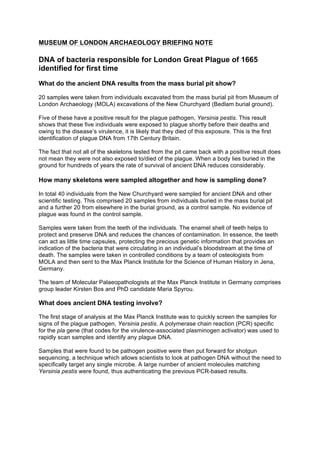 MUSEUM OF LONDON ARCHAEOLOGY BRIEFING NOTE
DNA of bacteria responsible for London Great Plague of 1665
identified for firs...