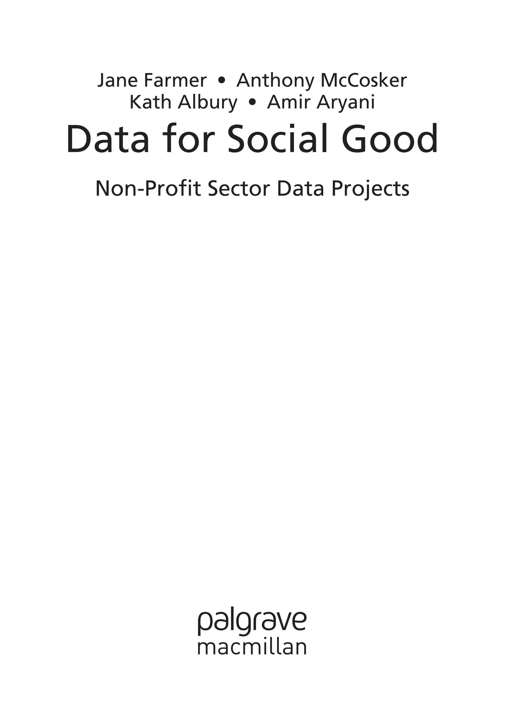 Jane Farmer • Anthony McCosker
Kath Albury • Amir Aryani
Data for Social Good
Non-Profit Sector Data Projects
 