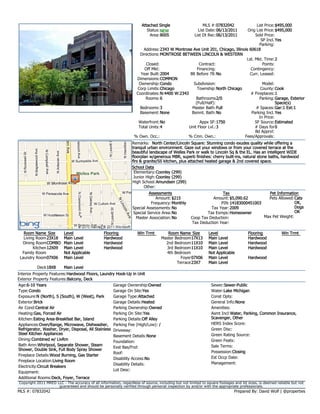 Attached Single                      MLS #:07832042          List Price:$495,000
                                                                          Status: NEW                    List Date: 06/13/2011 Orig List Price:$495,000
                                                                            Area:8005                  List Dt Rec:06/13/2011      Sold Price:
                                                                                                                                       SP Incl. Yes
                                                                                                                                      Parking:
                                                                        Address:2343 W Montrose Ave Unit 201, Chicago, Illinois 60618
                                                                      Directions: MONTROSE BETWEEN LINCOLN & WESTERN
                                                                                                                              Lst. Mkt. Time:2
                                                                          Closed:                   Contract:                           Points:
                                                                         Off Mkt:                  Financing:                    Contingency:
                                                                      Year Built:2004          Blt Before 78: No                Curr. Leased:
                                                                    Dimensions:COMMON
                                                                     Ownership:Condo             Subdivision:                           Model:
                                                                    Corp Limits:Chicago            Township:North Chicago              County: Cook
                                                                    Coordinates:N:4400 W:2343                                    # Fireplaces:1
                                                                         Rooms: 6                  Bathrooms 2/0                      Parking: Garage, Exterior
                                                                                                  (Full/Half):                                  Space(s)
                                                                      Bedrooms:3                Master Bath:Full                   # Spaces:Gar:1 Ext:1
                                                                      Basement: None            Bsmnt. Bath:No                   Parking Incl. Yes
                                                                                                                                      In Price:
                                                                     Waterfront:No                   Appx SF:1750                  SF Source:Estimated
                                                                     Total Units:4            Unit Floor Lvl.:3                    # Days for 0
                                                                                                                                   Bd Apprvl:
                                                                   % Own. Occ.:              % Cmn. Own.:                    Fees/Approvals:
                                                                  Remarks: North Center/Lincoln Square: Stunning condo exudes quality while offering a
                                                                  tranquil urban environment. Gaze out your windows or from your covered terrace at the
                                                                  beautiful landscape of Welles Park or walk to Lincoln Sq & the EL. Has an intelligent WIDE
                                                                  floorplan w/generous MBR, superb finishes: cherry built-ins, natural stone baths, hardwood
                                                                  flrs & granite/SS kitchen, plus attached heated garage & 2nd covered space.
                                                                  School Data
                                                                   Elementary:Coonley (299)
                                                                   Junior High: Coonley (299)
                                                                  High School:Amundsen (299)
                                                                         Other:
                                                                           Assessments                              Tax                 Pet Information
                                                                              Amount: $215                     Amount: $5,090.62        Pets Allowed:Cats
                                                                            Frequency:Monthly                      PIN:14183000451003                 OK,
                                                                  Special Assessments: No                     Tax Year: 2009                          Dogs
                                                                  Special Service Area:No                   Tax Exmps: Homeowner                      OK
                                                                   Master Association: No           Coop Tax Deduction:               Max Pet Weight:
                                                                                                    Tax Deduction Year:

   Room Name Size         Level                  Flooring            Win Trmt         Room Name Size           Level                  Flooring            Win Trmt
   Living Room 23X18      Main Level             Hardwood                          Master Bedroom17X13         Main Level             Hardwood
  Dining RoomCOMBO        Main Level             Hardwood                            2nd Bedroom11X10          Main Level             Hardwood
        Kitchen 12X09     Main Level             Hardwood                            3rd Bedroom11X10          Main Level             Hardwood
  Family Room             Not Applicable                                             4th Bedroom               Not Applicable
 Laundry Room07X06        Main Level                                                         Foyer07X06        Main Level             Hardwood
                                                                                           Terrace 23X7        Main Level
          Deck 18X8       Main Level
Interior Property Features:Hardwood Floors, Laundry Hook-Up in Unit
Exterior Property Features:Balcony, Deck
Age:6-10 Years                                       Garage Ownership:Owned                                     Sewer:Sewer-Public
Type:Condo                                           Garage On Site:Yes                                         Water:Lake Michigan
Exposure:N (North), S (South), W (West), Park        Garage Type:Attached                                       Const Opts:
Exterior:Brick                                       Garage Details:Heated                                      General Info:None
Air Cond:Central Air                                 Parking Ownership:Owned                                    Amenities:
Heating:Gas, Forced Air                              Parking On Site:Yes                                        Asmt Incl:Water, Parking, Common Insurance,
Kitchen:Eating Area-Breakfast Bar, Island            Parking Details:Off Alley                                  Scavenger, Other
Appliances:Oven/Range, Microwave, Dishwasher, Parking Fee (High/Low): /                                         HERS Index Score:
Refrigerator, Washer, Dryer, Disposal, All Stainless Driveway:                                                  Green Disc:
Steel Kitchen Appliances                                                                                        Green Rating Source:
                                                     Basement Details:None
Dining:Combined w/ LivRm                                                                                        Green Feats:
                                                     Foundation:
Bath Amn:Whirlpool, Separate Shower, Steam                                                                      Sale Terms:
                                                     Exst Bas/Fnd:
Shower, Double Sink, Full Body Spray Shower
                                                     Roof:                                                      Possession:Closing
Fireplace Details:Wood Burning, Gas Starter
                                                     Disability Access:No                                       Est Occp Date:
Fireplace Location:Living Room
                                                     Disability Details:                                        Management:
Electricity:Circuit Breakers
                                                     Lot Desc:
Equipment:
Additional Rooms:Deck, Foyer, Terrace
Copyright 2011 MRED LLC - The accuracy of all information, regardless of source, including but not limited to square footages and lot sizes, is deemed reliable but not
                     guaranteed and should be personally verified through personal inspection by and/or with the appropriate professionals.
MLS #: 07832042                                                                                                               Prepared By: David Wolf | @properties
 