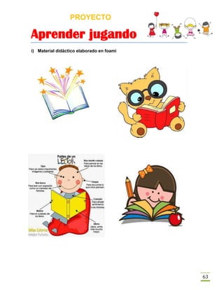 PROYECTO
Aprender jugando
63
i) Material didáctico elaborado en foami
 