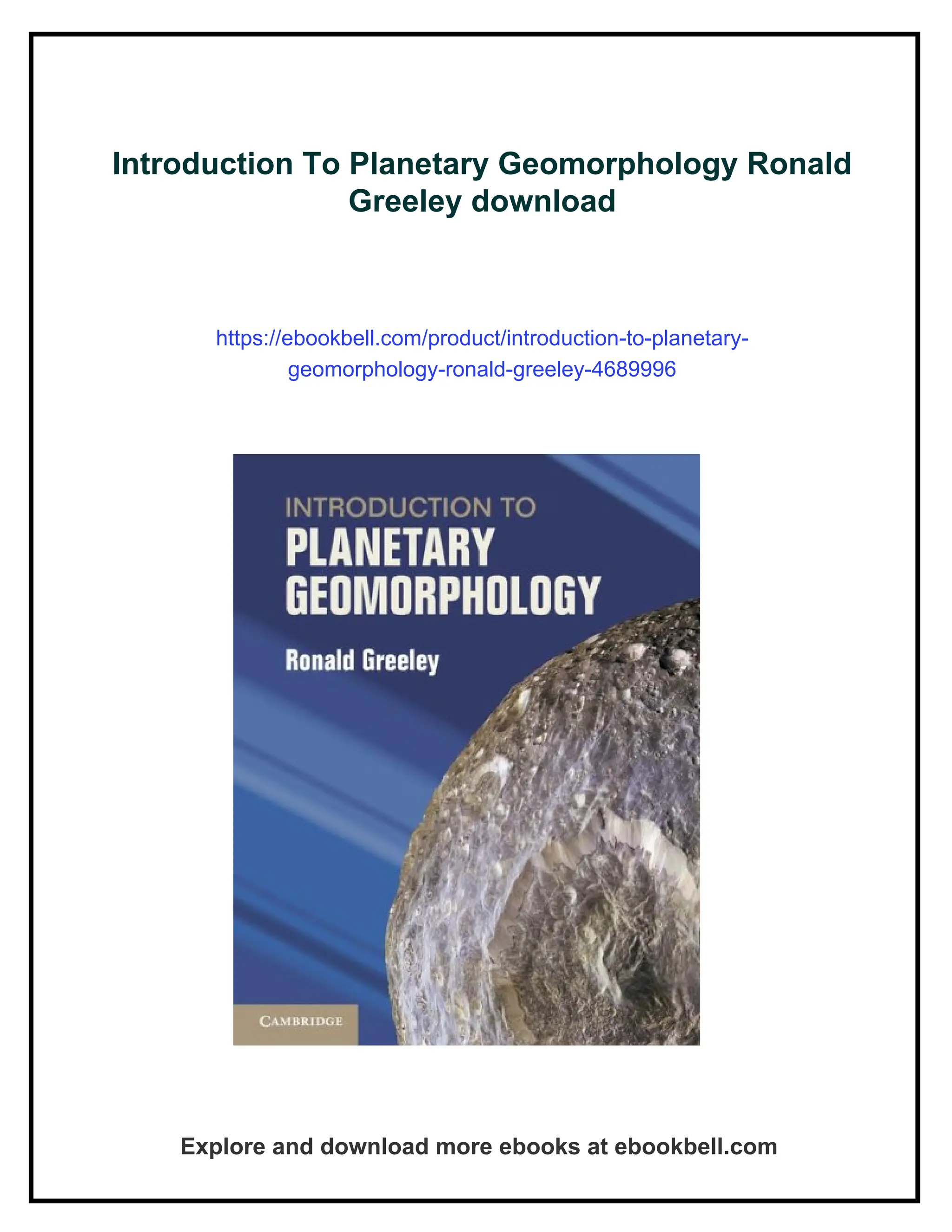 Introduction To Planetary Geomorphology Ronald
Greeley download
https://ebookbell.com/product/introduction-to-planetary-
geomorphology-ronald-greeley-4689996
Explore and download more ebooks at ebookbell.com
 