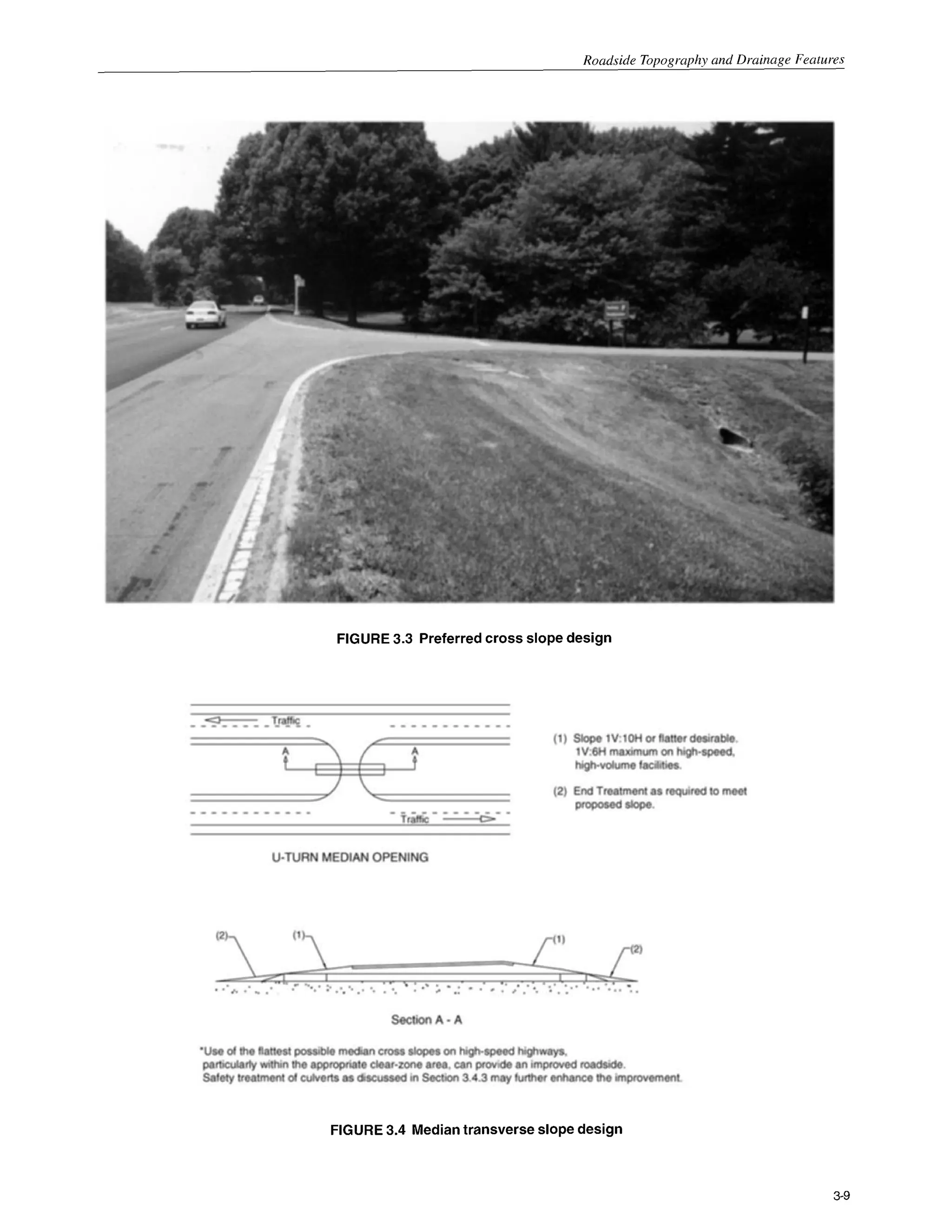 Roadside Topography and Drainage Features
FIGURE3.3 Preferredcross slope design
FIGURE3.4 Mediantransverse slope design
3-9
 