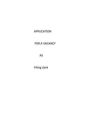 APPLICATION
FOR A VACANCY
AS
Filling clerk
 
