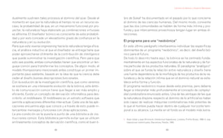 Carmelo Di Bartolo y Roberto Montanari




dualmente sustraen tales procesos al dominio del azar. Desde el         bro de Sokal5 ha documentado en el pasado por lo que concierne
momento en que por la naturaleza el tiempo no es un recurso es-         al domino de las ciencias humanas. Del mismo modo, consiente
caso, la probabilidad de que, en un mecanismo funcional por pro-        que las dos comunidades se hablen de forma más íntima y pro-
yectar, la naturaleza haya elaborado ya combinaciones virtuosas         funda y que intercambios provechosos tengan lugar en ambas di-
es altísima. El diseñador biónico es consciente de esta probabili-      recciones.
dad y por esto concede un elevadísimo grado de confianza en la
naturaleza y en su evolución.                                           El programa para una “neobiónica”
Para que este reverse engineering hacia la naturaleza tenga efica-      En este último parágrafo intentaremos individuar las específicas
cia, el análisis inductivo al que el diseñador se entrega tiene que     dominantes de un programa “neobiónico”, es decir, del diseño bió-
poder aprovecharse útilmente de la contribución de intelligence         nico para el futuro.
que puede suministrar la investigación científica. Pero para que        De todo lo descrito hasta aquí, la biónica se ha centrado funda-
esto sea posible, ambas comunidades tienen que encontrar un len-        mentalmente en los aspectos funcionales de la naturaleza y de for-
guaje común para transferirse los conceptos. De algún modo, el          ma particular de los productos naturales. El paradigma “analógico”
modelo thompsoniano mencionado antes constituye un primer im-           sobre el que se funda la relación entre naturaleza y diseño tiene
portante paso adelante, basado en la idea de que la ciencia debe        una fuerte dependencia de la morfología de los productos de la na-
ceder al diseño buenas descripciones funcionales.                       turaleza y de la relación íntima que en el dominio natural se esta-
Con la evolución de la investigación científica, que como veremos       blece entre forma y función.
se sostiene en una interesante evolución de la biónica, este ámbi-      El programa neobiónico mueve desde esta premisa, pero debería
to de comunicación común tiene que llegar a ser más amplio y            llegar a interpretar más profundamente el concepto de compleji-
eficiente. Existe un concepto de derivación informática para des-       dad combinatoria enunciado antes. Una de las ventajas de las que
cribirlo: el middleware. El middleware es un estrato software que       la naturaleza dispone respecto al dominio de lo artificial es haber
permite a aplicaciones diferentes inter-actuar. Cada una de las apli-   sido capaz de realizar máquinas combinatorias más potentes de
caciones encuentra algo que conoce y a través de esto puede in-         lo que el hombre pueda hacer dentro de cualquier horizonte tem-
tercambiar mensajes y funciones con otras aplicaciones.                 poral a su alcance. La mente en el fondo es el modelo más extra-
La pre-condición es la puesta a punto de una biblioteca de ins-
trucciones común. Esta biblioteca permite evitar que se utilicen        5 Alain Sokal y Jean Bricmont: Intellectual Impostures, Londres, Profile Books, 1998; tr. esp.
erróneamente conceptos de derivación científica, como el buen li-         Imposturas intelectuales, Barcelona, Paidós, 1999.


                                 88                                                                                  89
 
