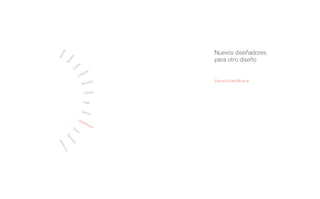 a
                                        Nuevos diseñadores
   and
Mir



                 o
              dit
                                        para otro diseño
            ne
          Be
                     lla
                   pe
                 Ca
                             lo
                          rto
                        Ba
                     Di

                              tanar
                                   i    Daniel Giralt-Miracle
                           Mon


                            Colonetti


                            Augé


                           Manz
                               ini

                     Gir
                        alt-
                            Mir
                               acl
                Ga                e
                  us
                    a
Ne
  um
    Jar



    ar
      kt
       aut
          a (e
              d.)
 