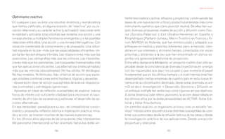 Manuel Gausa



Optimismo reactivo                                                      tiente teorizadora y activa, difusora y proyectiva, construyendo las
En cualquier caso, es ésta una voluntad dinámica y revitalizadora       bases de una nueva acción crítica y productiva entendida más como
que hemos calificado, en alguna ocasión, de “reactiva” por su vo-       instrumento operativo que como posición neutral. De ellas han sur-
cación relacional y su carácter activo (y activador): reaccionar ante   gido diversas propuestas duales de acción y difusión como Fisu-
la realidad y activarla. Una voluntad que reclama una acción y una      ras (Soriano-Palacios) o Exit (Ábalos-Herreros) en España o
mirada atentas a múltiples fenómenos emergentes y a las posibles        Périphériques (Paillard-Jumeau, Marin-Troottin) en Francia y Fo-
relaciones entre ellos. Una acción y una mirada interrogativas. Con     rum (MVRDV) en Holanda, que han entrecruzado y solapado sus
vocación combinada de conocimiento y de propuesta. Una volun-           enfoques en medios y soportes diferentes pero, a menudo, cóm-
tad inquieta en la que –más que las especialidades oficiantes– im-      plices en sus intereses y, al mismo tiempo, conectados con voces
portarían las estrategias híbridas. Las disposiciones más que las       próximas y distantes a la vez que han encontrado en dichos so-
posiciones. Las cartografías más que las crónicas. Las interpreta-      portes una generosa plataforma de proyección.
ciones más que los panoramas. Las búsquedas transversales más           Entre ellos destacaría Metápolis, un proyecto insólito (tan sólo ex-
que las aplicaciones oficiantes. Las alternativas (indisciplinadas)     plicable desde la coincidencia de diversas trayectorias en sinergia
más que las inercias (disciplinadas). No hay estilos. Ni decálogos.     con las inquietudes que aquí nos ocupan y que revelaría el papel
No hay modelos. Ni fórmulas. Hay criterios de acción que expre-         fundamental que en los últimos tiempos y a nivel internacional han
san posibles combinaciones entre hipótesis, lógicas y apuestas.         desempeñado ciertas empresas de nuestro país en esta nueva di-
- Apuestas en clave de acción susceptibles de avanzar disposicio-       námica de acción/difusión) destinado, desde estas premisas, a unir
nes (concretas) y estrategias (genéricas).                              I+D es decir, Investigación + Desarrollo, Docencia y Difusión en
- Apuestas en clave de reflexión susceptibles de explorar nuevos        un enfoque múltiple tan ambicioso como riguroso en sus objetivos.
focos de interés con suficiente vitalidad para reconocer el naci-       A dicha dinámica cabe referir, asimismo, la acción desarrollada en
miento de otro tipo de escenarios y estimular el desarrollo de op-      los últimos años por la doble personalidad de ACTAR: Actar Edi-
ciones alternativas.                                                    torial y Actar Arquitectura.
En esa necesidad –paradójica a su vez– de compatibilizar conoci-        Un contrato dual (no un organismo unívoco, sino un extraño “an-
miento y propuesta, reflexión teórica e implicación práctica, mira-     titipo” híbrido) entre dos estructuras distintas susceptibles de com-
da y acción, se mueven muchas de las nuevas experiencias.               binar sus potenciales desde la difusión teórica de las ideas y desde
En los últimos años algunas de las propuestas más interesantes          la investigación práctica de sus aplicaciones. Desde una acción
del panorama internacional se han orientado hacia esa doble ver-        proyectual y relacional.

                                 166                                                                     167
 