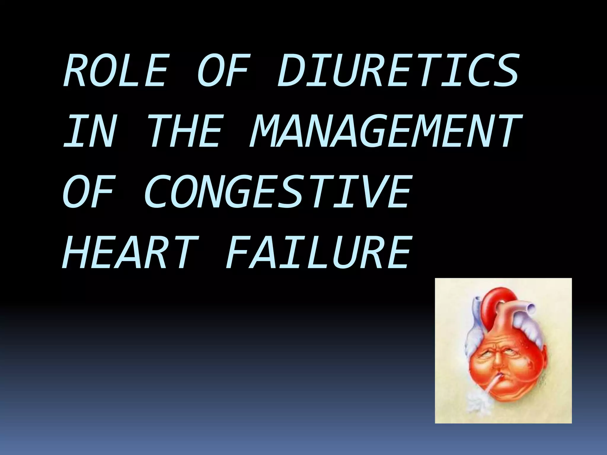 role of diuretics in the management of congestive heart failure | PPTX
