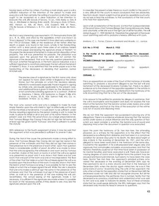 43
having been w ritten by others. If w riting a mark simply upon a w ill is
sufficient indication of the intention of the person to make and
execute a w ill,then certainly the writing of a portion or all of her name
ought to be accepted as a clear indication of her intention to
execute the w ill. (Re Goods of Savory, 15 Jur., 1042; Addy vs. Grix, 8
Ves. Jr., 504;Baker vs. Dening, 8 Ad. and El., 94 Long vs. Zook,13 Penn.,
400; Vernon vs. Kirk, 30 Penn., 218; Cozzen's Will, 61 Penn.,
196; Re Goods of Emerson, L. R. 9 Ir., 443; M ain vs. Ryder, 84 Penn.,
217.)
We find a very interesting case reported in 131 Pennsylvania State,220
(6 L. R. A., 353), and cited by the appellees, w hich w as know n as
"Knox's Appeal." In this case one Harriett S. Knox died very suddenly on
the 17th of October, 1888, at the residence of her father. After her
death a paper w as found in her room, w holly in her handw riting,
w ritten w ith a lead pencil, upon three sides of an ordinary folded
sheet of note paper and bearing the signature simply of "Harriett." In
this paper the deceased attempted to makecertain disposition of her
property. The w ill w as presented for probate. The probation w as
opposed upon the ground that the same did not contain the
signature of the deceased. That w as the only question presented to
the court, w hether thesignature, in the form above indicated, w as a
sufficient signature to constitute said paper the last will and testament
of Harriett S. Knox. It w as admitted that the entire paper w as in the
handw riting of the deceased. In deciding that question, Justice
M itchell said:
The precise case of a signature by t he first name only, does
not appear to have arisen either in England or the United
States; but the principle on w hich the decisions already
referred to w erebased,especially thosein regard to signing
by initials only, are equally applicable to the present case,
and additional force is given to them by the decisions as to
w hat constitutes a binding signature to a contract. (Palmer
vs. Stephens, 1 Denio, 478; Sanborne vs. Flager, 9 Alle, 474;
Weston vs. M yers, 33 Ill., 424; Salmon Falls, etc. Co. vs.
Goddard, 14 How . (U. S.), 446.)
The man w ho cannot w rite and w ho is obliged to make his mark
simply therefor,upon the w ill,is held to "sign" as effectually as if he had
w ritten his initials or his full name. It w ould seem to be sufficient, under
the law requiring a signature by the person making a w ill, to make his
mark, to place his initials or all or any part of his name thereon. In the
present case w e think the proof show s, by a large preponderance,
that Tomasa Elizaga Yap Caong, if she did not sign her full name, did
at least sign her given name "Tomasa," and that is sufficient to satisfy
the statute.
With reference to the fourth assignment of error, it may be said that
the argument w hich w as preceded is sufficient to answ er it also.
During the trial of the cause the protestants made a strong effort to
show that Tomasa Elizaga Yap Caong did not sign her name in the
presence of the w itnesses and that they did not sign their names in
their presence nor in the presence of each other. Upon that question
there is considerable conflict of proof. An effort w as made to show
that the w ill w as signed by the witnesses in one room and by Tomasa
in another. A plan of the room or rooms in w hich the w ill w as signed
w as presented as proof and it w as show n that there w as but one
room;that one part of the room w as one or twosteps below the floor
of the other;that the table on w hich the w itnesses signed the w ill w as
located upon the low er floor of the room. It was also show n that from
the bed in w hich Tomasa w as lying, it w as possible for her to see the
table on w hich the w itnesses signed thewill. While the rule is absolute
that one w ho makes a will must sign the same in the presence of the
w itnesses and that the w itnesses must sign in the presence of each
other, as w ell as in the presence of the one making the w ill, yet,
nevertheless, the actual seeing of the signatures made is not
necessary. It is sufficient if the signatures are made w here it is possible
for each of the necessary parties, if they desire to see, may see the
signatures placed upon the w ill.
In cases like the present w here thereis so much conflict in the proof, it
is very difficult for the courts to reach conclusions that are absolutely
free from doubt. Great w eight must be given by appellatecourts who
do not see or hear the w itnesses, to the conclusions of the trial courts
w ho had that opportunity.
Upon a full consideration of the record, w e find that a preponderance
of the proof show s that Tomasa Elizaga Yap Caong did execute,freely
and voluntarily,w hile she was in the right use of all her faculties, the w ill
dated August 11,1909 (Exhibit A). Thereforethe judgment of the lower
court admitting said w ill to probate is hereby affirmed w ith costs.
Arellano, C. J., Torres, Carson, Moreland and Araullo, JJ., concur.
G.R. No. L-19142 March 5, 1923
In the matter of the estate of Mariano Corrales Tan, deceased.
FLAVIANA SAMSON, petitioner-appellee,
vs.
VICENTE CORRALES TAN QUINTIN, oppositor-appellant.
Marcaida, Capili and Ocampo for appellant .
Epimaco Molina for appellee.
OSTRAND, J.:
This is an appeal from an order of the Court of First Instance of M anila
admitting to probate a document alleged to be the last w ill and
testament of the deceased M ariano Corrales Tan. There is no direct
evidence as to the interest of the oppositor-appellant in the estate in
question,though it may,perhaps,be inferred from the testimony of his
w ife M aximina Ong that he is the son of the deceased.
In his answ er to the petition for probate he alleges, in substance, that
the w ill is incomplete and fraudulent and does not express the true
intent of the testator;that the testator acted under duress and under
undue influence, and that at the time of the execution of the w ill he
w as not of sound and disposing mind.
We do not think the opponent has succeeded in proving any of his
allegations. There is no evidence whatever show ing that the testator
acted under duress or undue influence and the only question of fact
w hich w e need consider is w hether the testator w as of sound and
disposing mind w hen the document in question w as executed.
Upon this point the testimony of Dr. Tee Han Kee, the attending
physician, as a w itness for the opposition, is to the effect that the
deceased w as suffering from diabetes and had been in a comatose
condition for several days prior to his death. He died about eight or
nine o'clock in the evening of December 26, 1921, and the w ill is
alleged to have been executed in the forenoon of the same day.
Counsel for the appellant, in his w ell-prepared brief, argues ably and
vigorously that comaimplies complete unconsciousness, and that the
testator,therefore,could not at that time have been in possession of
his mental faculties and have executed a w ill. There are, how ever,
varying degrees of coma and in its lighter forms the patient may be
aroused and have lucid intervals. Such seems to have been the case
here. Doctor Tee Han Kee, the opponent's principal w itness, w ho
visited the deceased in the evening of December 25th, says he
then seemed to be in a state ofcoma and that in the forenoon of
December 26th, w hen the doctor again visited him, he w as in "the
same state of coma." M aximina Ong, the w ife of the opponent, the
only other w itness for the opposition,states that on December 26th the
deceased could not talk and did not recognize anyone. But all the
w itnessespresented by the petitioner, five in number, testify that the
deceased w as conscious,could hear and understand w hat w as said
to him and w as able to indicate his desires. Four of these w itnesses
state that he could speak distinctly; the fifth, Velhagen, says that the
deceased only moved his head in answ er to questions.
 