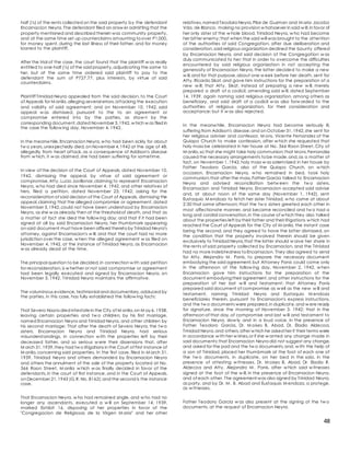 48
half (½) of the rents collected on the said property by the defendant
Encarnacion Neyra. The defendant filed an answ er admitting that the
property mentioned and described therein was community property,
and at the same time set up counterclaims amounting toover P1,000,
for money spent, during the last illness of their father, and for money
loaned to the plaintiff.
After the trial of the case, the court found that the plaintiff w as really
entitled to one-half (½) of the said property,adjudicating the same to
her, but at the same time ordered said plaintiff to pay to the
defendant the sum of P727.77, plus interests, by virtue of said
counterclaims.
Plaintiff Trinidad Neyra appealed from the said decision, to the Court
of Appeals for M anila,alleging several errors,attacking the execution
and validity of said agreement; and on November 10, 1942, said
appeal w as dismissed, pursuant to the to an agreement or
compromise entered into by the parties, as show n by the
corresponding document,dated November 3,1942,w hich w as filed in
the case the follow ing day, November 4, 1942.
In the meanw hile,Encarnacion Neyra,w ho had been sickly for about
tw o years,unexpectedly died,on November 4,1942 at the age of 48,
allegedly from heart attack, as a consequence of Addison's disease
from w hich, it w as claimed, she had been suffering for sometime.
In view of the decision of the Court of Appeals, dated November 10,
1942, dismissing the appeal, by virtue of said agreement or
compromise,Atty. Lucio Javillonar,claiming to represent Encarnacion
Neyra, w ho had died since November 4, 1942, and other relatives of
hers, filed a petition, dated November 23, 1942, asking for the
reconsideration of said decision of the Court of Appeals, dismissing the
appeal,claiming that the alleged compromise or agreement, dated
November 3,1942,could not have been understood by Encarnacion
Neyra, as she w as already then at the thresholdof death, and that as
a matter of fact she died the follow ing day; and that if it had been
signed at all by said Encarnacion Neyra, her thumbmark appearing
on said document must have been affixed theretoby Trinidad Neyra's
attorney, against Encarnacion's w ill; and that the court had no more
jurisdiction over the case, w hen the alleged agreement w as filed on
November 4, 1942, at the instance of Trinidad Neyra, as Encarnacion
w as already dead at the time.
The principal question to be decided,in connection w ith said petition
for reconsideration,is w hether or not said compromise or agreement
had been legally executed and signed by Encarnacion Neyra, on
November 3, 1942. Trinidad Neyra maintains the affirmative.
The voluminous evidence,testimonial and documentary,adduced by
the parties, in this case, has fully established the follow ing facts:
That Severo Nayra died intestatein the City of M anila,on M ay 6, 1938,
leaving certain properties and tw o children, by his first marriage,
named Encarnacion Neyra and Trinidad Neyra, and other children by
his second marriage; That after the death of Severo Neyra, the tw o
sisters, Encarnacion Neyra and Trinidad Neyra, had serious
misunderstandings, in connection w ith the properties left by their
deceased father, and so serious w ere their dissensions that, after
M arch 31,1939,they had tw o litigations in the Court of First Instance of
M anila,concerning said properties. In the first case, filed in M arch 31,
1939, Trinidad Neyra and others demanded by Encarnacion Neyra
and others the annulment of the sale of the property located at No.
366 Raon Street, M anila w hich w as finally decided in favor of the
defendants,in the court of first instance, and in the Court of Appeals,
on December 21,1943 (G.R. No. 8162);and the second is the instance
case.
That Encarnacion Neyra, w ho had remained single, and w ho had no
longer any ascendants, executed a w ill on September 14, 1939,
marked Exhibit 16, disposing of her properties in favor of the
"Congregacion de Religiosas de la Virgen M aria" and her other
relatives,named Teodora Neyra,Pilar de Guzman and M aria Jacobo
Vda. de Blanco, making no provision w hatsoever in said w ill,in favor of
her only sister of the w hole blood, Trinidad Neyra, w ho had become
her bitter enemy;that when the said will was brought to the attention
of the authorities of said Congregation, after due deliberation and
consideration,said religious organization declined the bounty offered
by Encarnacion Neyra, and said decision of the Congregation w as
duly communicated to her; that in order to overcome the difficulties
encountered by said religious organization in not accepting the
generosity of Encarnacion Neyra, the latter decided to make a new
w ill,and for that purpose,about one w eek before her death, sent for
Atty. Ricardo Sikat,and gave him instructions for the preparation of a
new w ill; that Atty. Sikat, instead of preparing a new w ill, merely
prepared a draft of a codicil, amending said w ill, dated September
14, 1939, again naming said religious organization, among others as
beneficiary, and said draft of a codicil w as also forw arded to the
authorities of religious organization, for their consideration and
acceptance; but it w as also rejected.
In the meanw hile, Encarnacion Neyra had become seriously ill,
suffering from Addison's disease,and on October 31,1942,she sent for
her religious adviser and confessor, M ons. Vicente Fernandez of the
Quiapo Church to make confession, after w hich she requested that
holy mass be celebrated in her house at No. 366 Raon Street, City of
M anila,so that she might take holy communion;that Mons.Fernandez
caused the necessary arrangements tobe made,and,as a matter of
fact, on November 1,1942,holy mass w as solemnized in her house by
Father Teodoro Garcia, also of the Quiapo Church, on w hich
occasion, Encarnacion Neyra, w ho remained in bed, took holy
communion;that after the mass,Father Garcia talked to Encarnacion
Neyra and advised reconciliation betw een the tw o sisters,
Encarnacion and Trinidad Neyra. Encarnacion accepted said advise
and, at about noon of the same day (November 1, 1942), sent
Eustaquio M endoza to fetch her sister Trinidad, w ho came at about
2:30 that same afternoon; that the tw o sisters greeted each other in
most affectionate manner, and became reconciled and tw o had a
long and cordial conversation,in the course of w hich they also talked
about the properties left by their father and their litigations w hich had
reached the Court of Appeals for the City of M anila, the instant case
being the second, and they agreed to have the latter dismissed, on
the condition that the property involved therein should be given
exclusively to Trinidad Neyra,that the latter should w aive her share in
the rents of said property collected by Encarnacion, and the Trinidad
had no more indebtedness toEncarnacion. They also agreed to send
for Atty. Alejandro M . Panis, to prepare the necessary document
embodying the said agreement,but Attorney Panis could come only
in the afternoon of the follow ing day, November 2, 1942, w hen
Encarnacion gave him instructions for the preparation of the
document embodyingtheir agreement,and other instructions for the
preparation of her last w ill and testament; that Attorney Panis
prepared said document of compromise as w ell as the new w ill and
testament, naming Trinidad Neyra and Eustaquio M endoza
beneficiaries therein, pursuant to Encarnacion's express instructions,
and the tw o documents were prepared,in duplicate,and w ere ready
for signature, since the morning of November 3, 1942; that in the
afternoon of that day,of compromise and last w ill and testament to
Encarnacion Neyra, slow ly and in a loud voice, in the presence of
Father Teodoro Garcia, Dr. M oises B. Abad, Dr. Eladio Aldecoa,
Trinidad Neyra,and others,after w hich he asked her if their terms were
in accordance w ith her w ishes,or if she w anted any change made in
said documents;that Encarnacion Neyra did not suggest any change,
and asked for the pad and the tw o documents,and, w ith the help of
a son of Trinidad, placed her thumbmark at the foot of each one of
the tw o documents, in duplicate, on her bed in the sala, in the
presence of attesting w itnesses, Dr. M oises B. Abad, Dr. Eladio R.
Aldecoa and Atty. Alejandro M . Panis, after w hich said w itnesses
signed at the foot of the w ill, in the presence of Encarnacion Neyra,
and of each other. The agreement was also signed by Trinidad Neyra,
as party, and by Dr. M . B. Abad and Eustaquio M endoza, a protege,
as w itnesses.
Father Teodoro Garcia w as also present at the signing of the tw o
documents, at the request of Encarnacion Neyra.
 