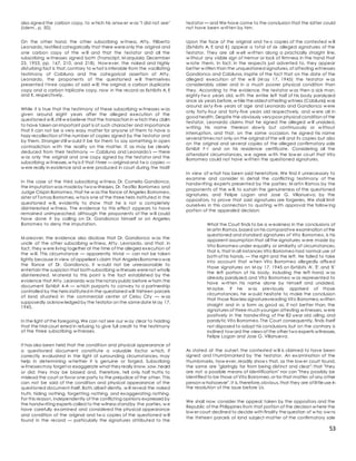 53
also signed the carbon copy, to w hich his answ er w as "I did not see"
(Idem., p. 50).
On the other hand, the other subscribing w itness, Atty. Filiberto
Leonardo,testified categorically that there wereonly the original and
one carbon copy of the w ill and that the testator and all the
subscribing w itnesses signed both (Transcript, M arquiala, December
23, 1953, pp. 167, 210, and 218). How ever, the naked and highly
disturbing fact is that,contrary to w hat is inferable from the vacillating
testimony of Cabiluna and the categorical assertion of Atty.
Leonardo, the proponents of the questioned w ill themselves
presented t hree copies of said w ill; the original, a carbon duplicate
copy and a carbon triplicate copy, now in the record as Exhibits A, E
and K, respectively.
While it is true that the testimony of these subscribing w itnesses w as
given around eight years after the alleged execution of the
questioned w ill,still w ebelieve that the transaction in w hich they claim
to have taken an important part is of such character and importance
that it can not be a very easy matter for anyone of them to have a
hazy recollection of the number of copies signed by the testator and
by them. Stranger still w ould it be for them to say something in open
contradiction w ith the reality on the matter. If, as may be clearly
deduced from their testimony — Cabiluna and Leonardo's — there
w as only the original and one copy signed by the testator and the
subscribing w itnesses,w hy is it that t hree — original and tw o copies —
w ere really in existence and w ere produced in court during the trial?
In the case of the third subscribing w itness, Dr. Cornelio Gandionco,
the imputation was madeby twow itnesses, Dr. Teofilo Borromeo and
Judge Crispin Borromeo,that he w as the fiance of Angeles Borromeo,
sister of Tomas Borromeo,w hois one of the three heirs instituted in the
questioned w ill, evidently to show that he is not a completely
disinterested w itness. The evidence to this effect appears to have
remained unimpeached, although the proponents of the w ill could
have done it by calling on Dr. Gandionco himself or on Angeles
Borromeo to deny the imputation.
M oreover, the evidence also disclose that Dr. Gandionco w as the
uncle of the other subscribing w itness, Atty. Leonardo, and that, in
fact, they w ere living together at the time of the alleged execution of
the w ill. This circumstance — apparently trivial — can not be taken
lightly because in view of appellee's claim that AngelesBorromeowas
the fiance of Dr. Gandionco, it w ould not be unreasonable to
entertain the suspicion that both subscribing w itnesses werenot wholly
disinterested. M aterial to this point is the fact established by the
evidence that Atty. Leonardo was thenotary public before w hom the
document Exhibit 4-A — w hich purports to convey to a partnership
controlled by the heirs instituted in the questioned will thirteen parcels
of land situated in the commercial center of Cebu City — w as
supposedly acknow ledged by the testator on the samedate M ay 17,
1945.
In the light of the foregoing,We can not see our w ay clear to holding
that the trial court erred in refusing to give full credit to the testimony
of the three subscribing w itnesses.
It has also been held that the condition and physical appearance of
a questioned document constitute a valuable factor w hich, if
correctly evaluated in the light of surrounding circumstances, may
help in determining w hether it is genuine or forged. Subscribing
w itnessesmay forget or exaggerate what they really know,saw,heard
or did; they may be biased and, therefore, tell only half truths to
mislead the court or favor one party to the prejudice of the other. This
can not be said of the condition and physical appearance of the
questioned document itself. Both,albeit silently, w ill reveal the naked
truth, hiding nothing, forgetting nothing, and exaggerating nothing.
For this reason, independently of the conflicting opinions expressed by
the handw riting experts called to the witness standby the parties, w e
have carefully examined and considered the physical appearance
and condition of the original and tw o copies of the questioned w ill
found in the record — particularly the signatures attributed to the
testator — and We have come to the conclusion that the latter could
not have been w ritten by him.
Upon the face of the original and tw o copies of the contested w ill
(Exhibits A, E and K) appear a total of six alleged signatures of the
testator. They are all w ell w ritten along a practically straight line,
w ithout any visible sign of tremor or lack of firmness in the hand that
w rote them. In fact, in the respects just adverted to, they appear
better w ritten than the unquestioned signatures,of attesting witnesses
Gandionco and Cabiluna, inspite of the fact that on the date of the
alleged execution of the w ill (M ay 17, 1945) the testator w as
considerably older and in a much poorer physical condition than
they. According to the evidence, the testator w as then a sick man,
eighty-tw o years old, w ith the entire left half of his body paralyzed
since six years before,w hile theoldest attesting witness (Cabiluna) was
around sixty-five years of age and Leonardo and Gandionco w ere
only forty-four and forty-five years old respectively, and w ere all in
good health. Despite the obviously very poor physical condition of the
testator, Leonardo claims that he signed the alleged w ill unaided,
w riting his name thereon slow ly but continuously or w ithout
interruption, and that, on the same occasion, he signed his name
several times not only on the original of the will and its copies but also
on the original and several copies of the alleged confirmatory sale
Exhibit F-1 and on his residence certificate. Considering all the
attendant circumstances, w e agree w ith the low er court that Vito
Borromeo could not have w ritten the questioned signatures.
In view of w hat has been said heretofore, We find it unnecessary to
examine and consider in detail the conflicting testimony of the
handw riting experts presented by the parties: M artin Ramos by the
proponents of the w ill, to sustain the genuineness of the questioned
signatures, and Felipe Logan and Jose G. Villanueva, by the
oppositors, to prove that said signatures are forgeries. We shall limit
ourselves in this connection to quoting w ith approval the follow ing
portion of the appealed decision:
What the Court finds to be a w eakness in the conclusions of
M artin Ramos,based on his comparative examination of the
questioned and standard signatures of Vito Borromeo, is his
apparent assumption that all the signatures w ere made by
Vito Borromeo under equality or similarity of circumstances,
that is, that in all instances Vito Borromeo had normal use of
both of his hands, — the right and the left. He failed to take
into account that w hen Vito Borromeo allegedly affixed
those signatures on M ay 17, 1945 on Exhibits 'A', 'E', and 'K'
the left portion of his body, including the left hand, w as
already paralyzed,and Vito Borromeo w as represented to
have w ritten his name alone by himself and unaided.
M aybe, if he w as previously apprised of those
circumstances, he w ould hesitate to make the conclusion
that those flaw less signaturesreading Vito Borromeo,w ritten
straight and in a form as good as, if not better than, the
signatures of three much younger attesting w itnesses, w ere
positively in the handw riting of the 82-year old, ailing, and
paralytic Vito Borromeo.The Court consequently, finds itself
not disposed to adopt his conclusions,but on the contrary is
inclined tow ard the views of the other two experts witnesses,
Felipe Logan and Jose G. Villanueva.
As stated at the outset, the contested w ill is claimed to have been
signed and t humbmarked by the testator. An examination of the
thumbmarks, how ever, readily show s that, as the low er court found,
the same are "glaringly far from being distinct and clear"; that "they
are not a possible means of identification" nor can "they possibly be
identified to be those of Vito Borromeo,or for that matter,of any other
person w hatsoever". It is,therefore,obvious,that they are of littleuse in
the resolution of the issue before Us.
We shall now consider the appeal, taken by the oppositors and the
Republic of the Philippines from that portion of the decision w here the
low er court declined to decide with finality thequestion of w ho ow ns
the thirteen parcels of land subject-matter of the confirmatory sale
 