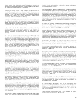 63
M auro died in 1942. M arcelina, as a veteran's w idow , became a
pensioner of the Federal Government.That explains w hy on her death
she had accumulated some cash in tw o banks.
Agapito and Nenita begot a child named Lilia w ho became a
medical technologist and w ent abroad. Agapito also became a
soldier. He w as disabled and his w ife Nenita w as appointed as his
guardian in 1953 w hen he w as declared an incompetent in Special
Proceeding No. 1807 of the Court of First Instance of Rizal, Pasig
Branch I (p. 16, Rollo of CA-G.R. No. 08654-R).
In that connection,it should be noted that a w oman named Arsenia
de la Cruz w anted also to be his guardian in another proceeding.
Arsenia tried to prove that Nenita was living separately from Agapito
and that she (Nenita) admitted to Marcelina that she was unfaithful to
Agapito (pp. 61-63, Record of testate case).
Judge Bienvenido A. Tan dismissed the second guardianship
proceeding and confirmed Nenita's appointment as guardian of
Agapito (p. 16, Rollo of CA case). Agapito has been staying in a
veteran's hospital in San Francisco or Palo Alto, California (p. 87,
Record).
On a date not indicated in the record, the spouses Antonio Sy and
Hermogena Talan begot a child named M arilyn Sy, w ho, w hen a few
days old, w as entrusted to Arsenia de la Cruz (apparently a girl friend
of Agapito) and w ho w as later delivered to MarcelinaSalvador Suroza
w ho brought her up as a supposed daughter of Agapito and as her
granddaughter (pp. 23-26, Rollo of CA-G.R. No.SP-08654-R). M arilyn
used the surname Suroza. She stayed w ith M arcelina but w as not
legally adopted by Agapito. She married Oscar M edrano and is
residing at 7666 J.B. Roxas Street, M akati, apparently a neighbor of
M arina Paje, a resident of 7668 J.B. Roxas Street.
M arcelina supposedly executed a notarial w ill in M anila on July 23,
1973, w hen she w as 73 years old. That will which is in English was
t humbmarked by her. She was illit erat e. Her letters in English to the
Veterans Administration werealso thumbmarked by her (pp. 38-39,CA
Rollo). In that w ig, M arcelina bequeathed all her estate to her
supposed granddaughter M arilyn.
M arcelina died on November 15, 1974 at the Veterans Hospital in
Quezon City. At the time of her death,she w as a resident of 7374 San
M aximo Street,Olimpia,M akati,Rizal. She ow ned a 150-square meter
lot and house in that place. She acquired the lot in 1966 (p. 134,
Record of testate case).
On January 13,1975,M arina Paje, alleged to be a laundryw oman of
M arcelina (P. 97,CA Rollo) and the executrix in her w ill (the alternate
executrix was Juanita Macaraeg,mother of Oscar,M arilyn's husband),
filed w ith the Court of First Instance of Rizal,Pasig Branch 25, a petition
for the probate of M arcelina's alleged w ill. The case w as assigned to
Judge Reynaldo P. Honrado.
As there w as no opposition,Judge Honrado commissioned his deputy
clerk of court, Evangeline S. Yuipco, to hear the evidence. The
transcripts of the stenographic notes taken at the hearing before the
deputy clerk of court are not in the record.
In an order dated M arch 31,1975,Judge Honrado appointed M arina
as administratrix. On the follow ing day, April 1, Judge Honrado issued
tw o orders directing theMerchants Banking Corporation and the Bank
of America t o allow Marina to wit hdraw t he sum of P10,000 from the
savings accounts of M arcelina S. Suroza and M arilyn Suroza and
requiring Corazon Castro, the custodian of the passbooks, to deliver
them to M arina.
Upon motion of M arina, Judge Honrado issued another order dated
April 11, 1975,instructing a deputy sheriff to eject the occupants of the
testatrix's house, among w hom w as Nenita V. Suroza, and to place
M arina in possession thereof.
That order alerted Nenita to the existence of the testamentary
proceeding for the settlement of Marcelina's estate. She and the other
occupants of the decedent's house filed on April 18 in the said
proceeding a motion to set aside the order of April 11 ejecting them.
They alleged that the decedent'sson Agapito was the sole heir of the
deceased, that he has a daughter named Lilia, that Nenita w as
Agapito's guardian and that M arilyn w as not Agapito's daughter nor
the decedent's granddaughter (pp. 52-68, Record of testate case).
Later, they questioned the probate court's jurisdiction to issue the
ejectment order.
In spite of the fact that Judge Honrado w as already apprised that
persons, other than M arilyn, w ere claiming M arcelina's estate, he
issued on April 23 an order probating her supposed w ill w herein
M arilyn w as the instituted heiress (pp. 74-77, Record).
On April 24,Nenita filed in the testate case an omnibus petition "to set
aside proceedings, admit opposition w ith counter-petition for
administration and preliminary injunction". Nenita in that motion
reiterated her allegation that Marilyn was a stranger toMarcelina,that
the w ill w as not duly executed and attested, that it w as procured by
means of undue influence employed by Marina and Marilyn and that
the thumbmarks of the testatrix w ere procured by fraud or trick.
Nenita further alleged that the institution of M arilyn as heir is void
because of the preterition of Agapito and that M arina w as not
qualified to act as executrix (pp. 83-91, Record).
To that motion was attached an affidavit of Zenaida A. Penaojas the
housemaid of M arcelina, w ho sw ore that t he alleged will was
falsified (p. 109, Record).
Not content w ith her motion to set asidethe ejectment order (filed on
April 18) and her omnibus motion to set aside the proceedings (filed
on April 24), Nenita filed the next day, April 25, an opposition to the
probate of the w ill and a counter-petition for letters of administration.
In that opposition, Nenita assailed the due execution of the w ill and
stated the names and addresses of M arcelina's intestate heirs, her
nieces and nephew s (pp. 113-121,Record). Nenita w as not aw are of
the decree of probate dated April 23, 1975.
To that opposition w as attached an affidavit of Dominga Salvador
Teodocio, M arcelina's niece, w ho sw ore that M arcelina never
executed a w in (pp. 124-125, Record).
M arina in her answ er to Nenita's motion to set aside the proceedings
admitted that Marilyn was not Marcelina's granddaughter but was the
daughter of Agapito and Arsenia de la Cruz and t hat Agapitowas not
Marcelina's son but merely an anak-anakan w ho w as not legally
adopted (p. 143, Record).
Judge Honrado in his order of July 17, 1975 dismissed Nenita's counter-
petition for the issuance of letters of administration because of the
non-appearance of her counsel at the hearing. She moved for the
reconsideration of that order.
In a motion dated December 5, 1975, for the consolidation of all
pending incidents, Nenita V. Suroza reiterated her contention that the
alleged w ill is void because M arcelina did not appear before the
notary and because it is w ritten in English w hich is not know n to her
(pp. 208-209, Record).
Judge Honrado in his order of June 8, 1976 "denied" the various
incidents "raised" by Nenita (p. 284, Record).
 