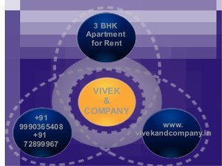 3 BHK
Apartment
for Rent
VIVEK
&
COMPANY
+91
9990365408
+91
72899967
www.
vivekandcompany.in
 