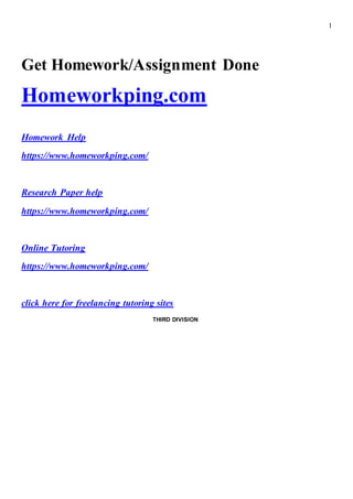1
Get Homework/Assignment Done
Homeworkping.com
Homework Help
https://www.homeworkping.com/
Research Paper help
https://www.homeworkping.com/
Online Tutoring
https://www.homeworkping.com/
click here for freelancing tutoring sites
THIRD DIVISION
 