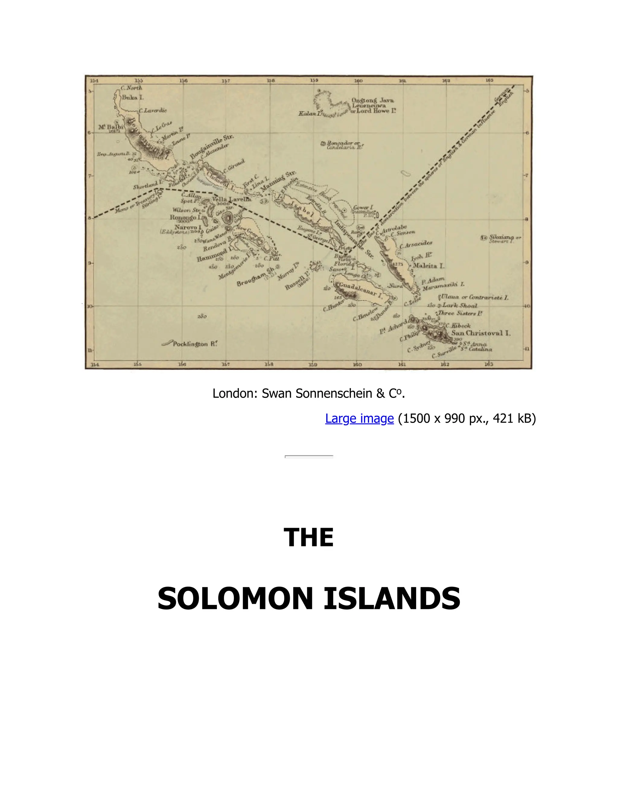 London: Swan Sonnenschein & Co.
Large image (1500 x 990 px., 421 kB)
THE
SOLOMON ISLANDS
 