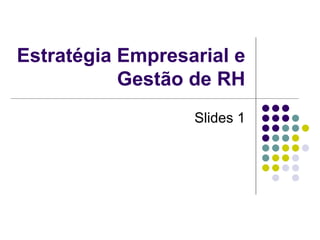Estratégia Empresarial e Gestão de RH Slides 1 