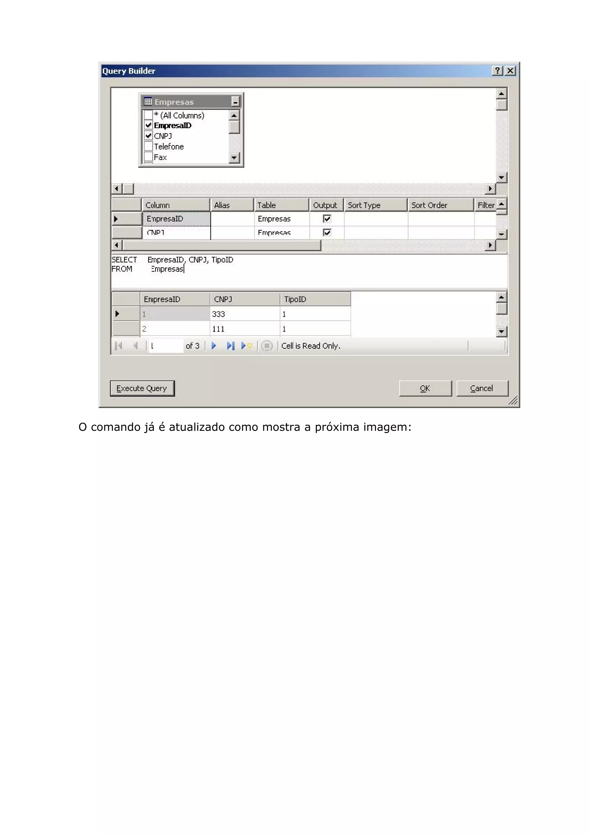 O comando já é atualizado como mostra a próxima imagem:
 