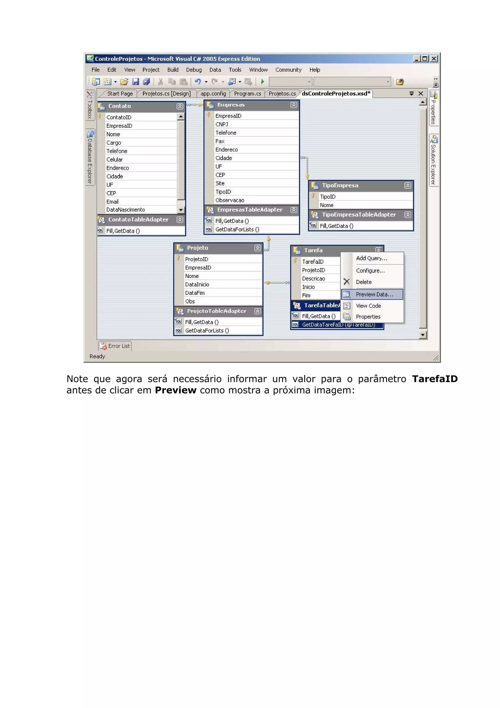 Note que agora será necessário informar um valor para o parâmetro TarefaID
antes de clicar em Preview como mostra a próxima imagem:
 