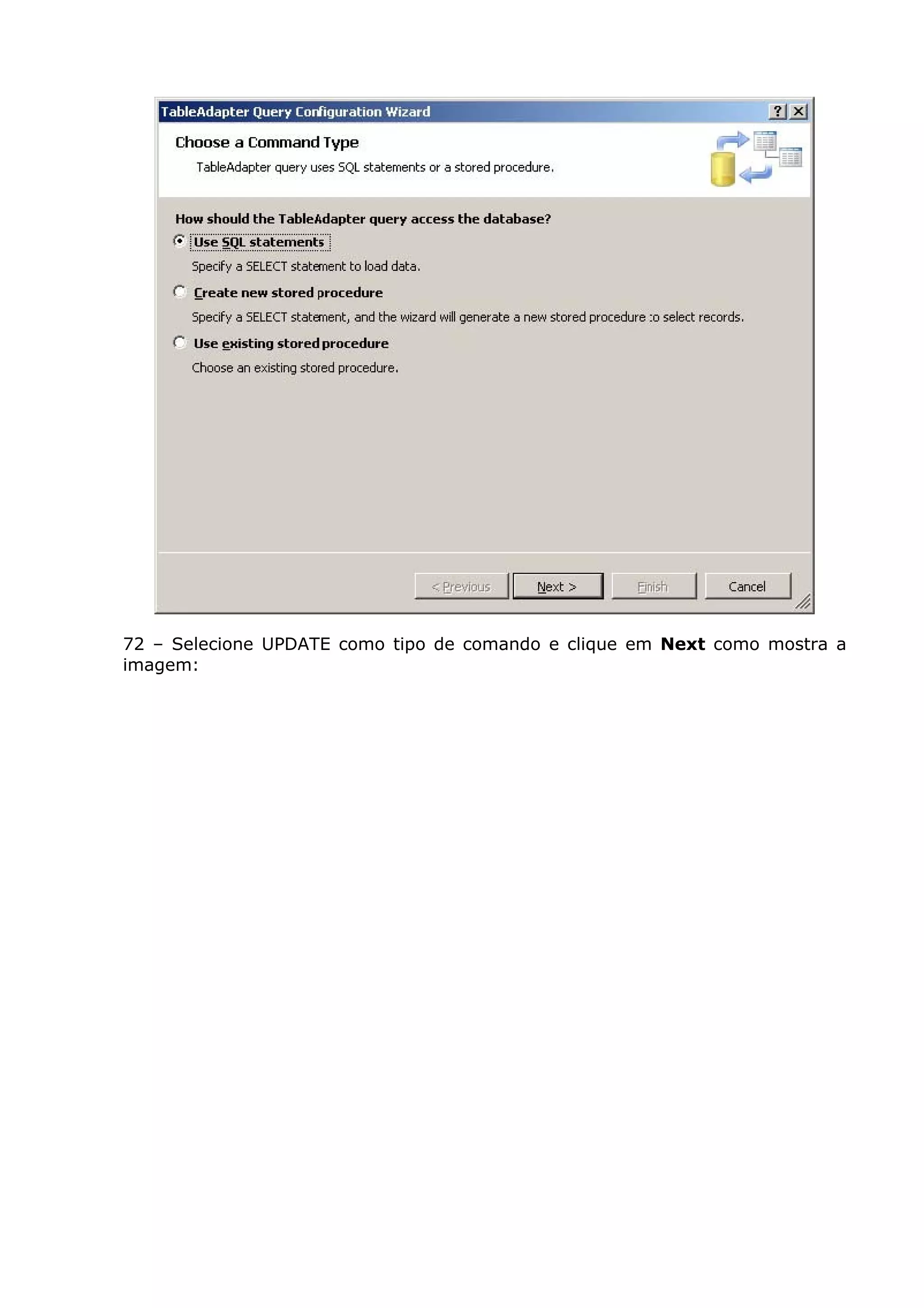 72 – Selecione UPDATE como tipo de comando e clique em Next como mostra a
imagem:
 