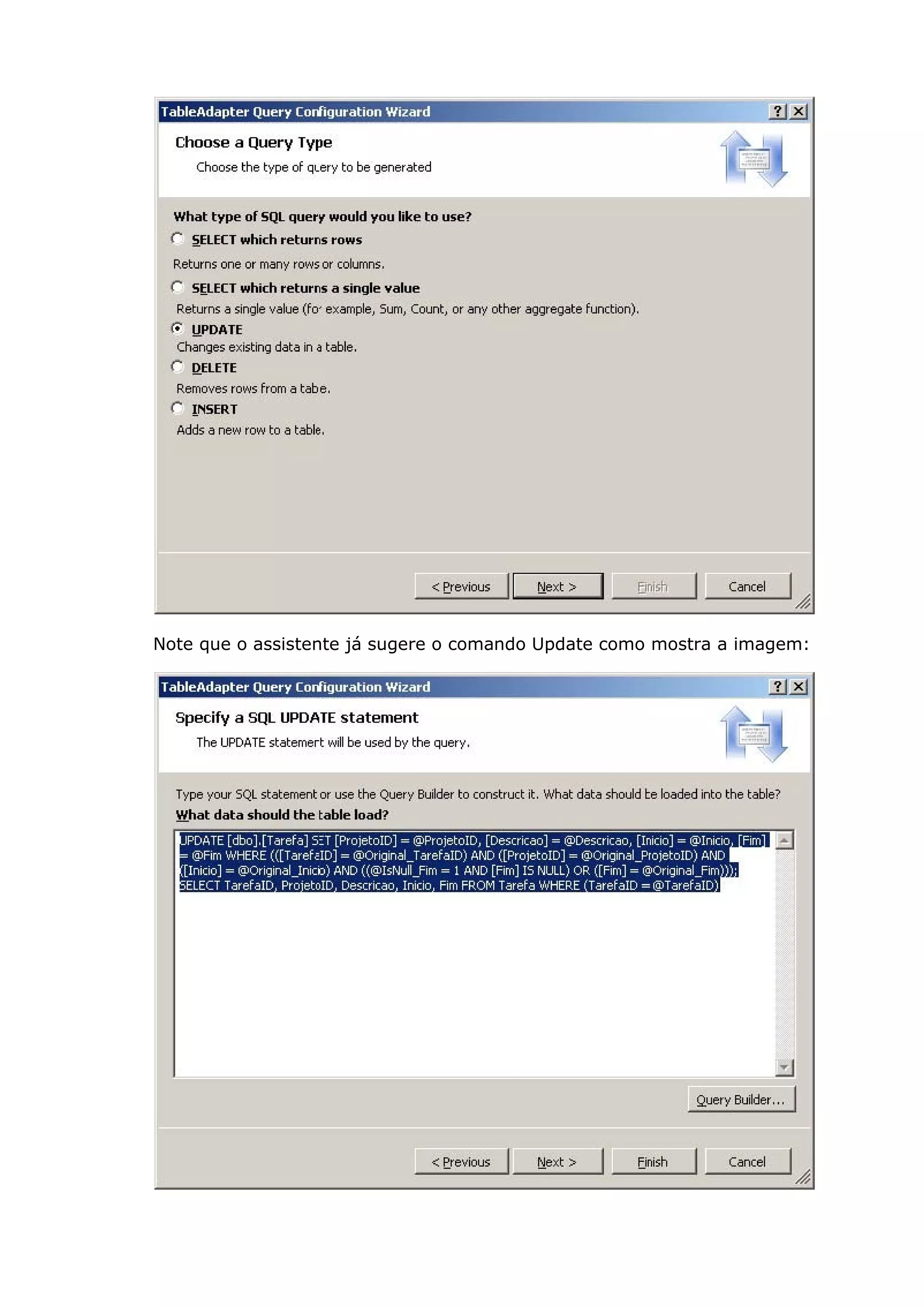 Note que o assistente já sugere o comando Update como mostra a imagem:
 