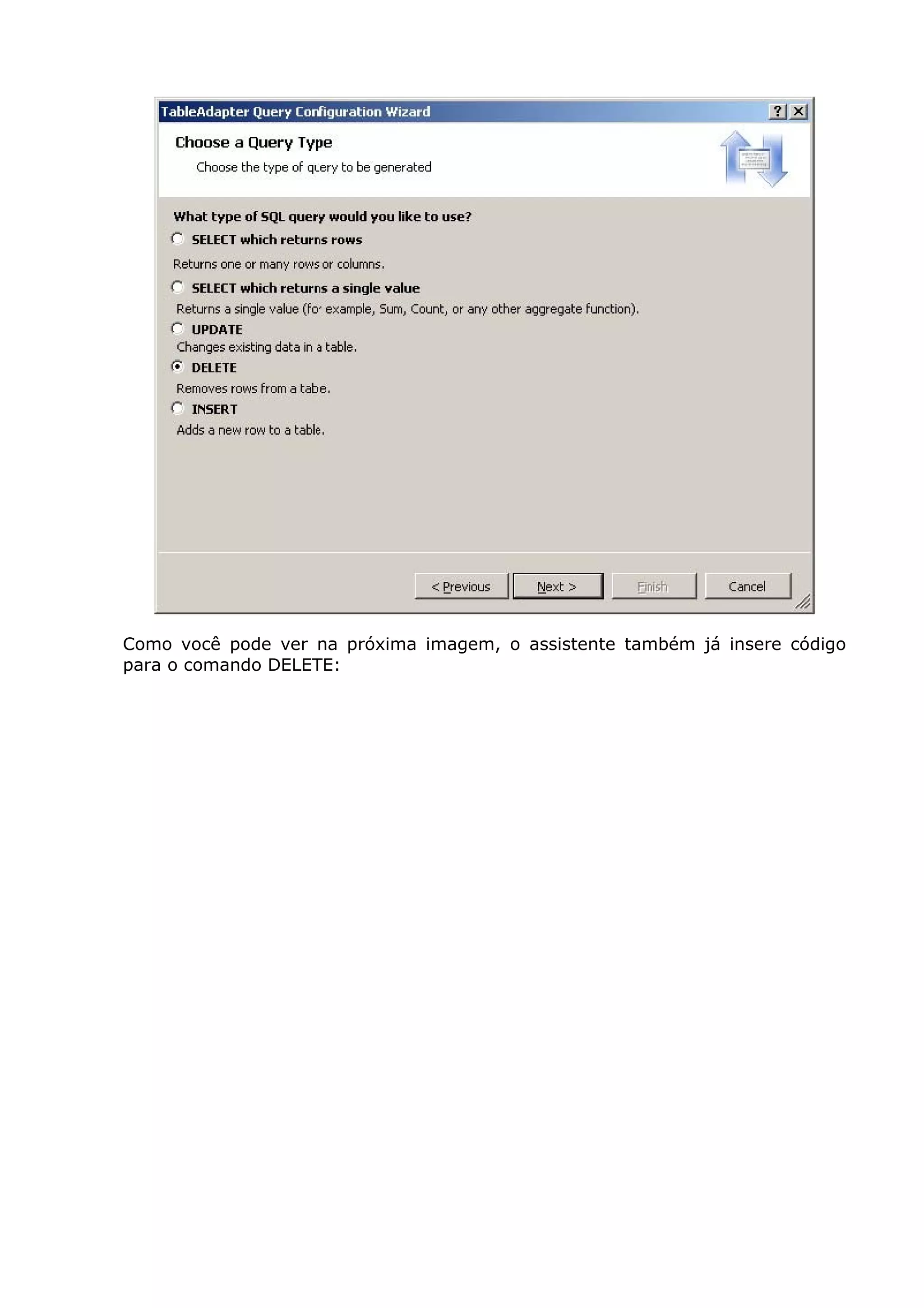 Como você pode ver na próxima imagem, o assistente também já insere código
para o comando DELETE:
 