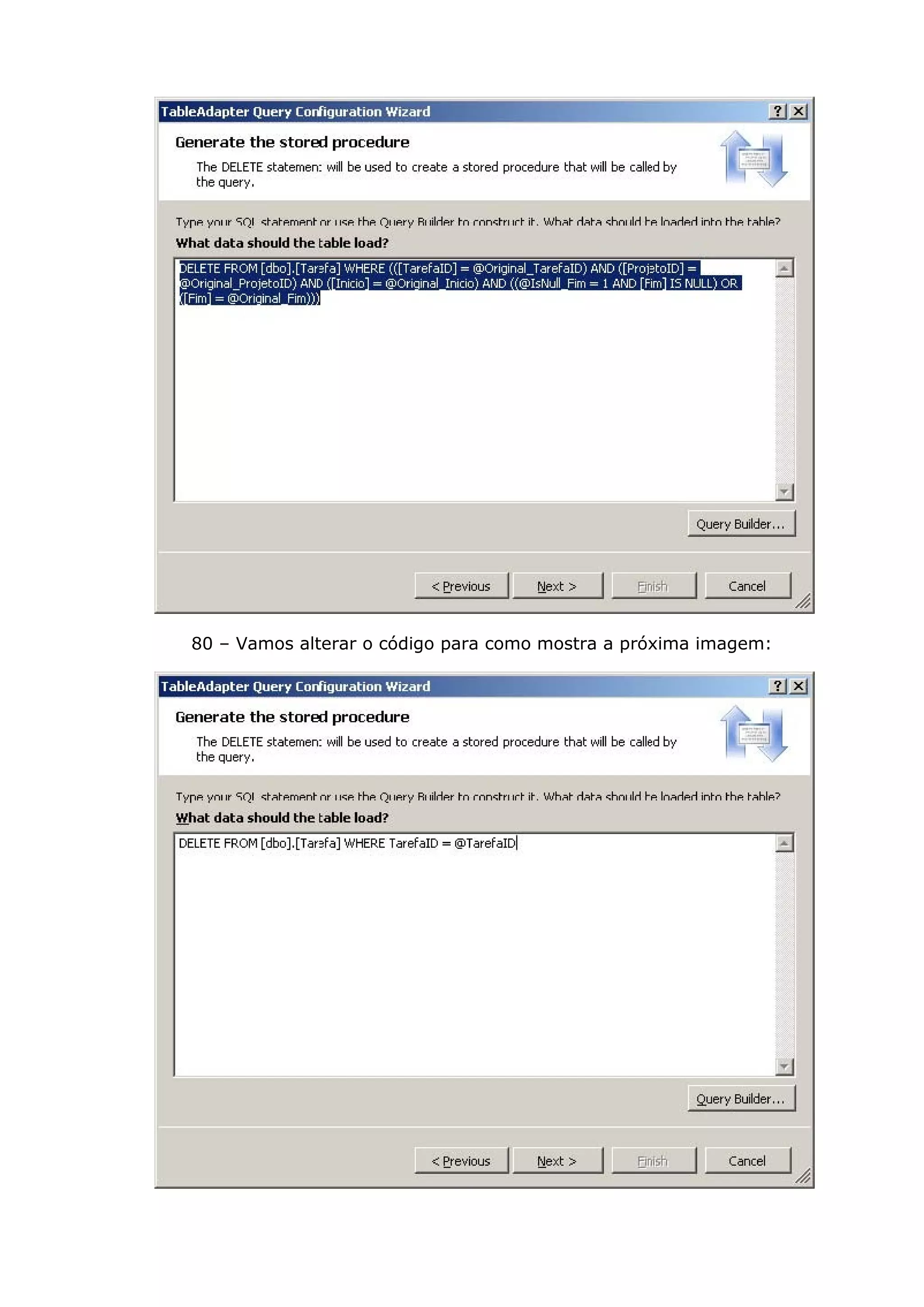 80 – Vamos alterar o código para como mostra a próxima imagem:
 