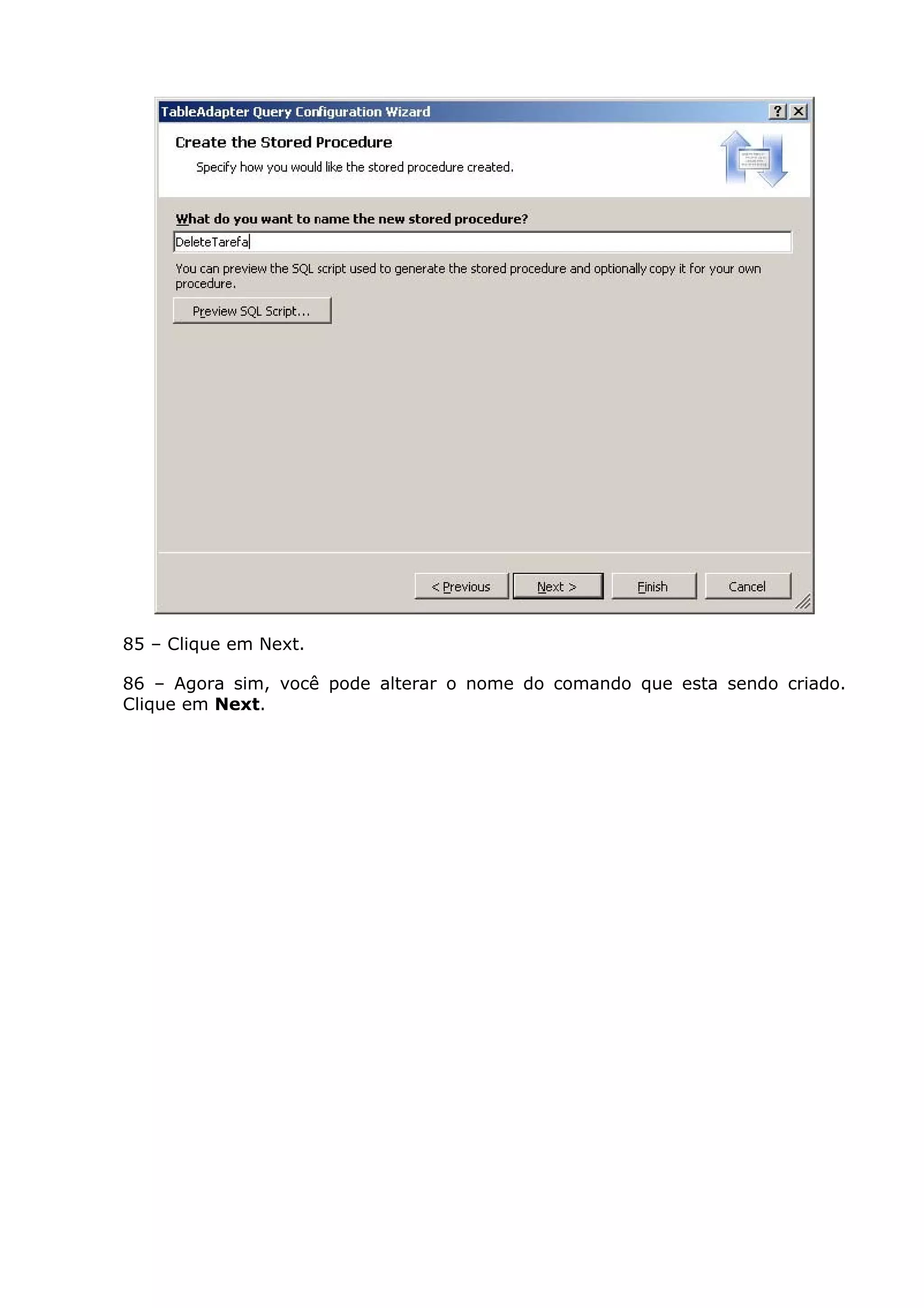 85 – Clique em Next.
86 – Agora sim, você pode alterar o nome do comando que esta sendo criado.
Clique em Next.
 