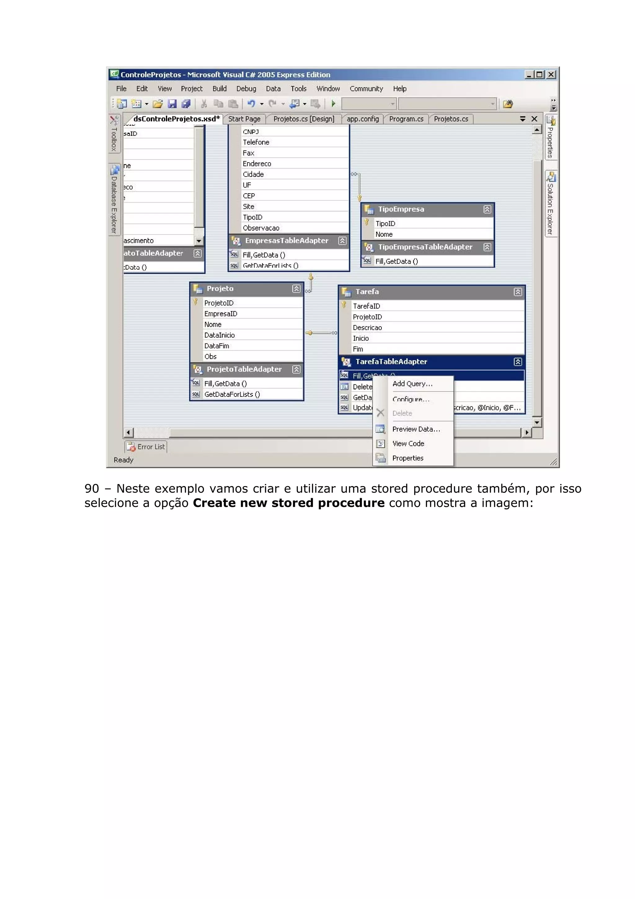 90 – Neste exemplo vamos criar e utilizar uma stored procedure também, por isso
selecione a opção Create new stored procedure como mostra a imagem:
 