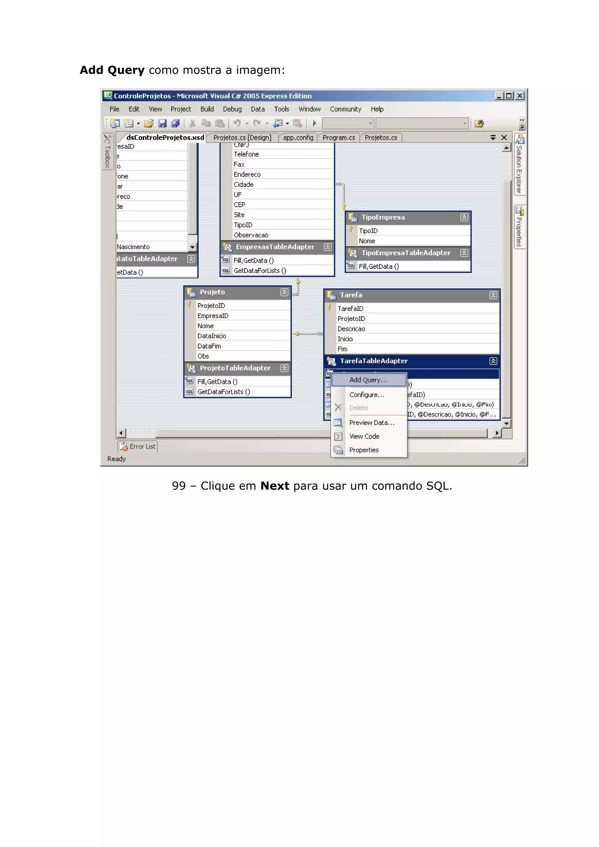 Add Query como mostra a imagem:
99 – Clique em Next para usar um comando SQL.
 