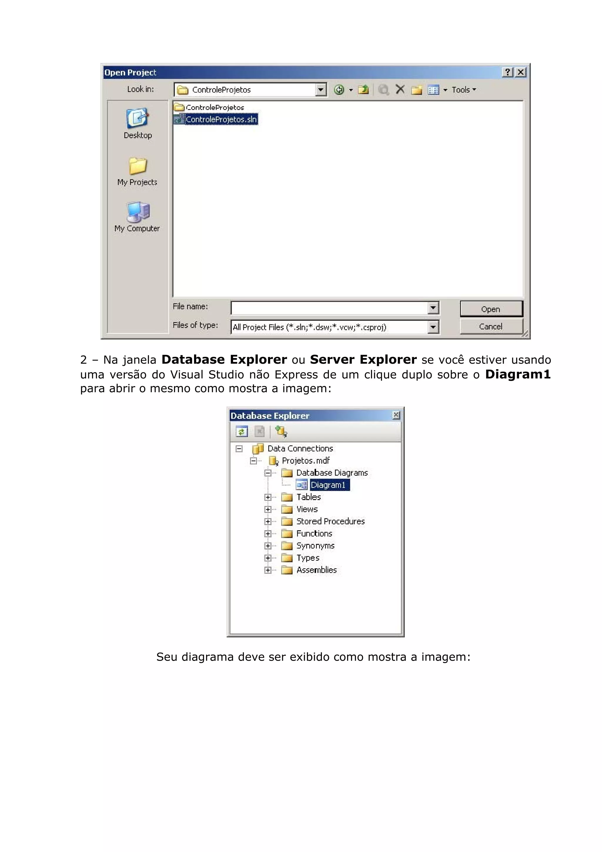 2 – Na janela Database Explorer ou Server Explorer se você estiver usando
uma versão do Visual Studio não Express de um clique duplo sobre o Diagram1
para abrir o mesmo como mostra a imagem:
Seu diagrama deve ser exibido como mostra a imagem:
 