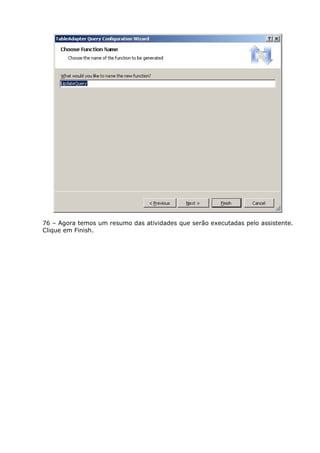 76 – Agora temos um resumo das atividades que serão executadas pelo assistente.
Clique em Finish.
 