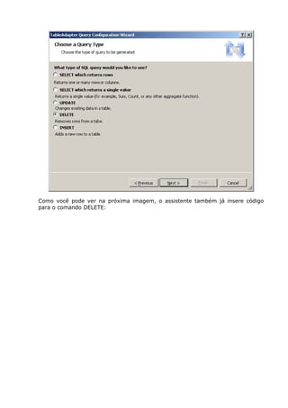 Como você pode ver na próxima imagem, o assistente também já insere código
para o comando DELETE:
 