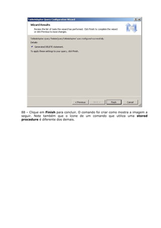 88 – Clique em Finish para concluir. O comando foi criar como mostra a imagem a
seguir. Note também que o ícone de um comando que utiliza uma stored
procedure é diferente dos demais.
 