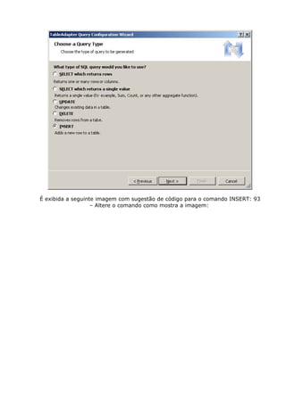 É exibida a seguinte imagem com sugestão de código para o comando INSERT: 93
– Altere o comando como mostra a imagem:
 