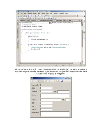 55 – Execute a aplicação. 56 – Clique no sinal de adição (+) na barra superior e
adicione alguns valores de teste. Após clique no disquete na mesma barra para
salvar como mostra a imagem:
 