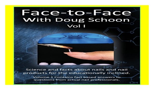 Face-To-Face with Doug Schoon Volume I: Science and Facts about Nail…