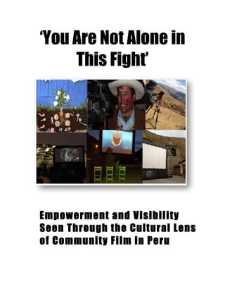‘You Are Not Alone in
This Fight’
Empowerment and Visibility
Seen Through the Cultural Lens
of Community Film in Peru
 