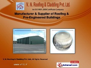 Manufacturer & Supplier of Roofing &
Pre-Engineered Buildings
 