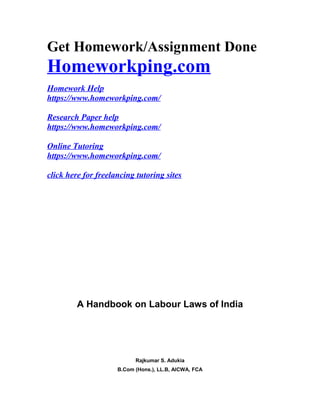 Get Homework/Assignment Done
Homeworkping.com
Homework Help
https://www.homeworkping.com/
Research Paper help
https://www.homeworkping.com/
Online Tutoring
https://www.homeworkping.com/
click here for freelancing tutoring sites
A Handbook on Labour Laws of India
Rajkumar S. Adukia
B.Com (Hons.), LL.B, AICWA, FCA
 