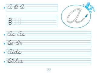 Aa Aa
Oo Oo
Aída
Otilia
A O A
15
 