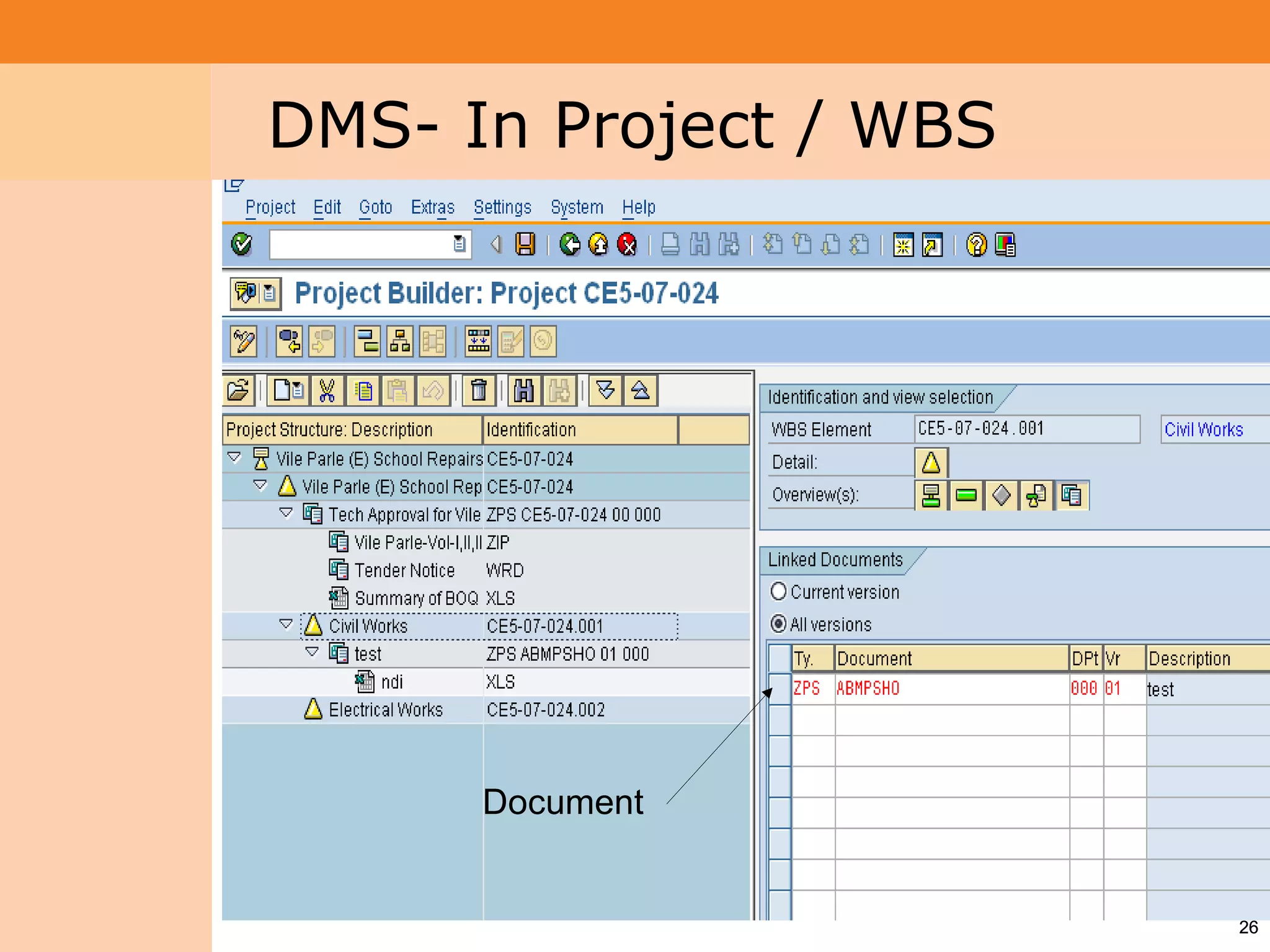 Project System
 Module (PS)     DMS- In Project / WBS




                       Document


                                         26
 