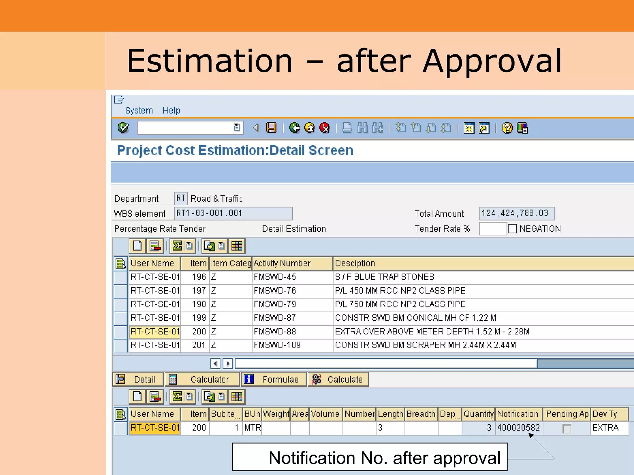 Project System
 Module (PS)     Estimation – after Approval




                         Notification No. after approval   37
 
