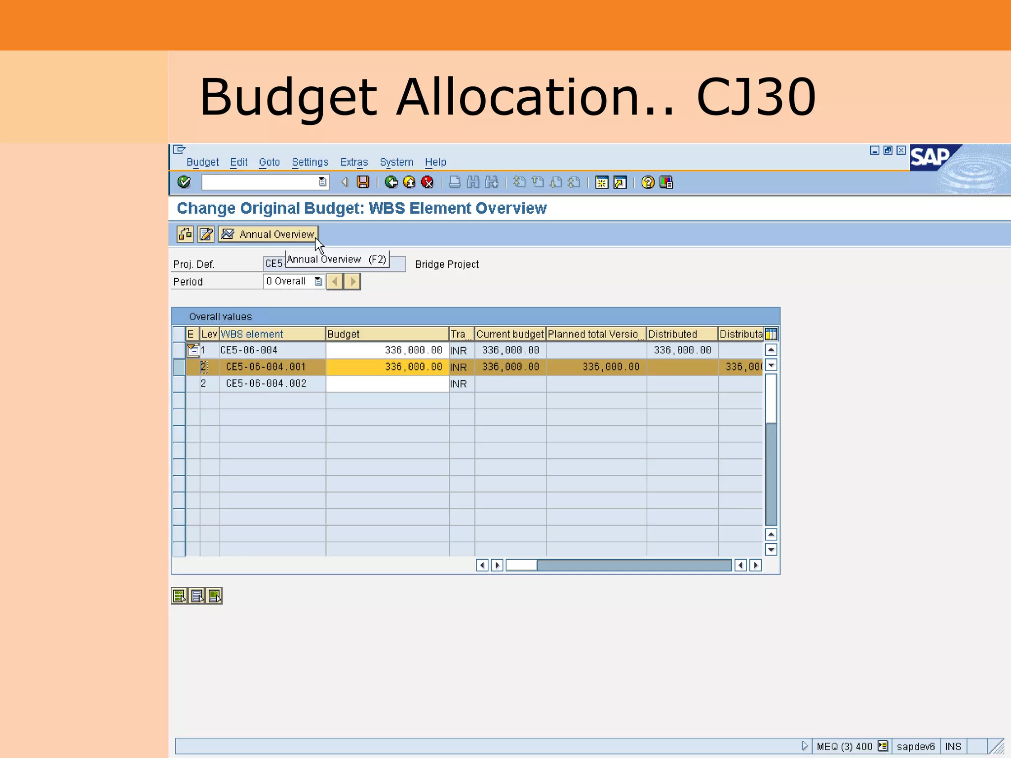 Project System
 Module (PS)     Budget Allocation.. CJ30




                                            41
 