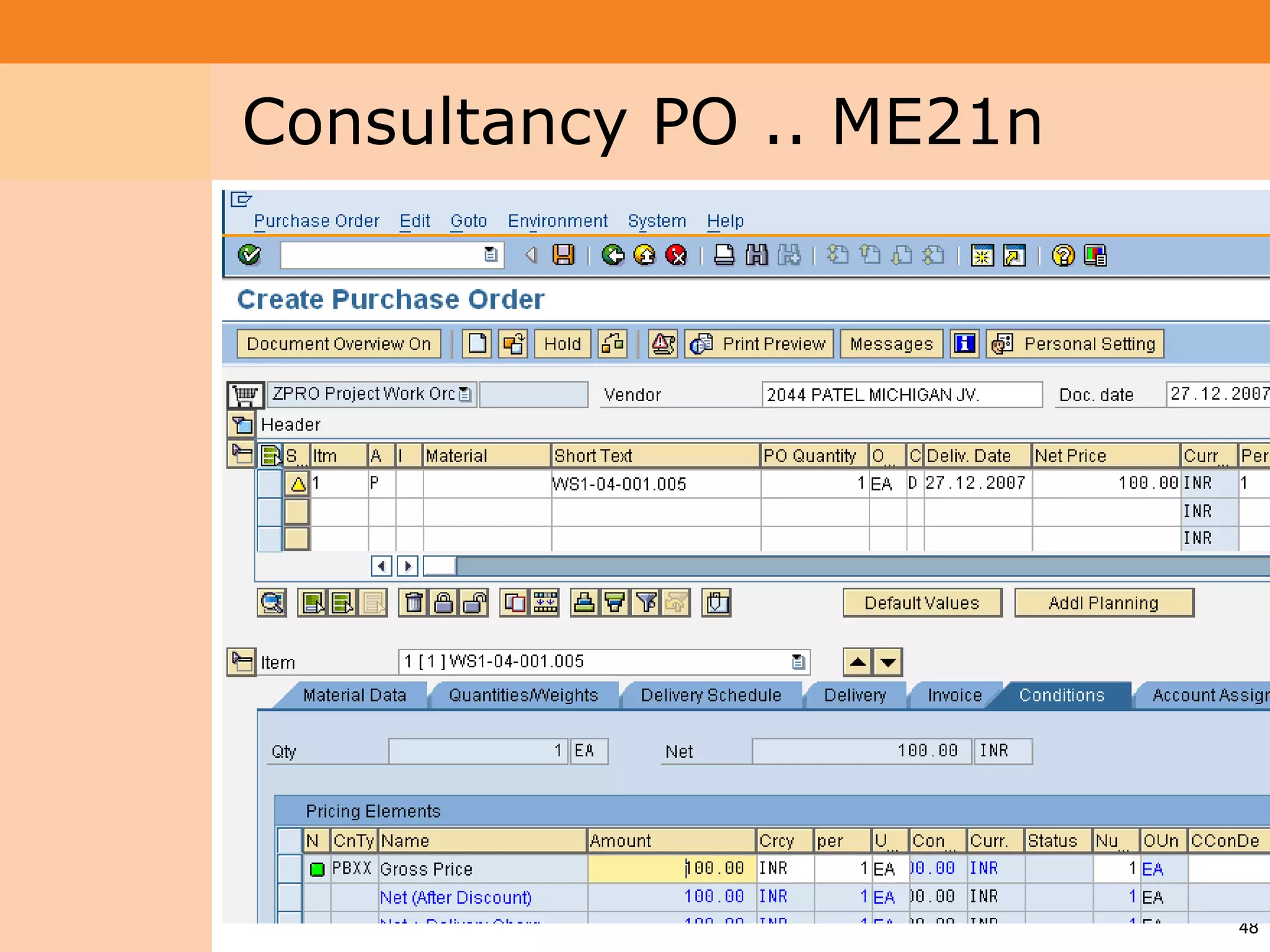Project System
 Module (PS)     Consultancy PO .. ME21n




                                           48
 