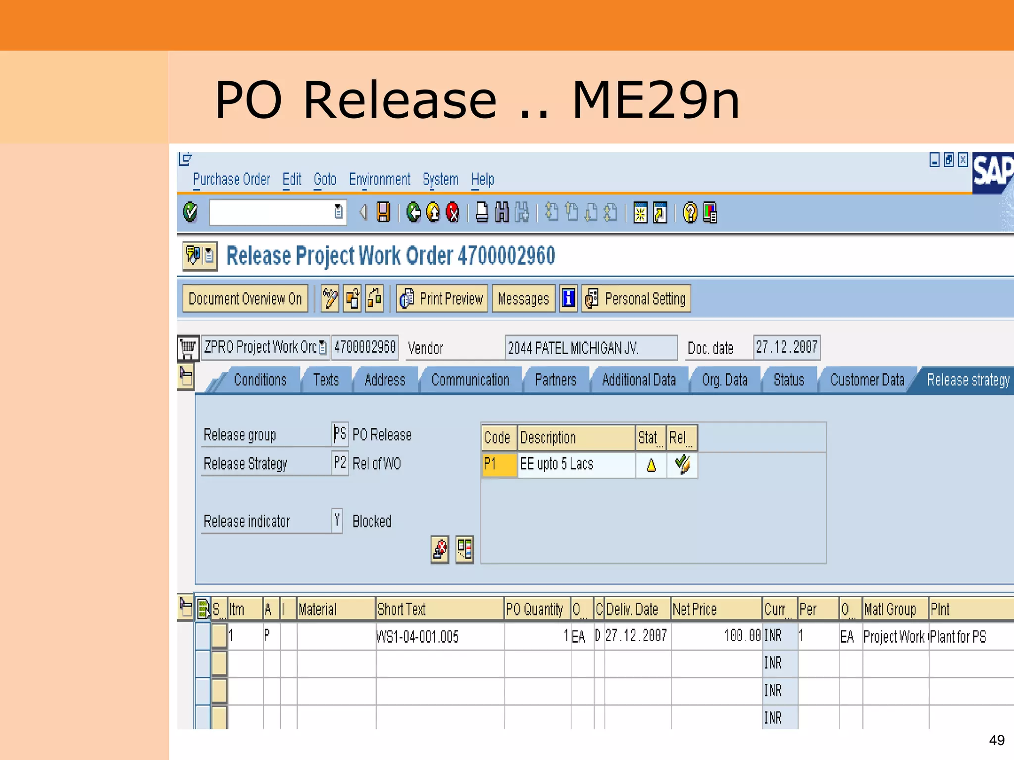 Project System
 Module (PS)     PO Release .. ME29n




                                       49
 
